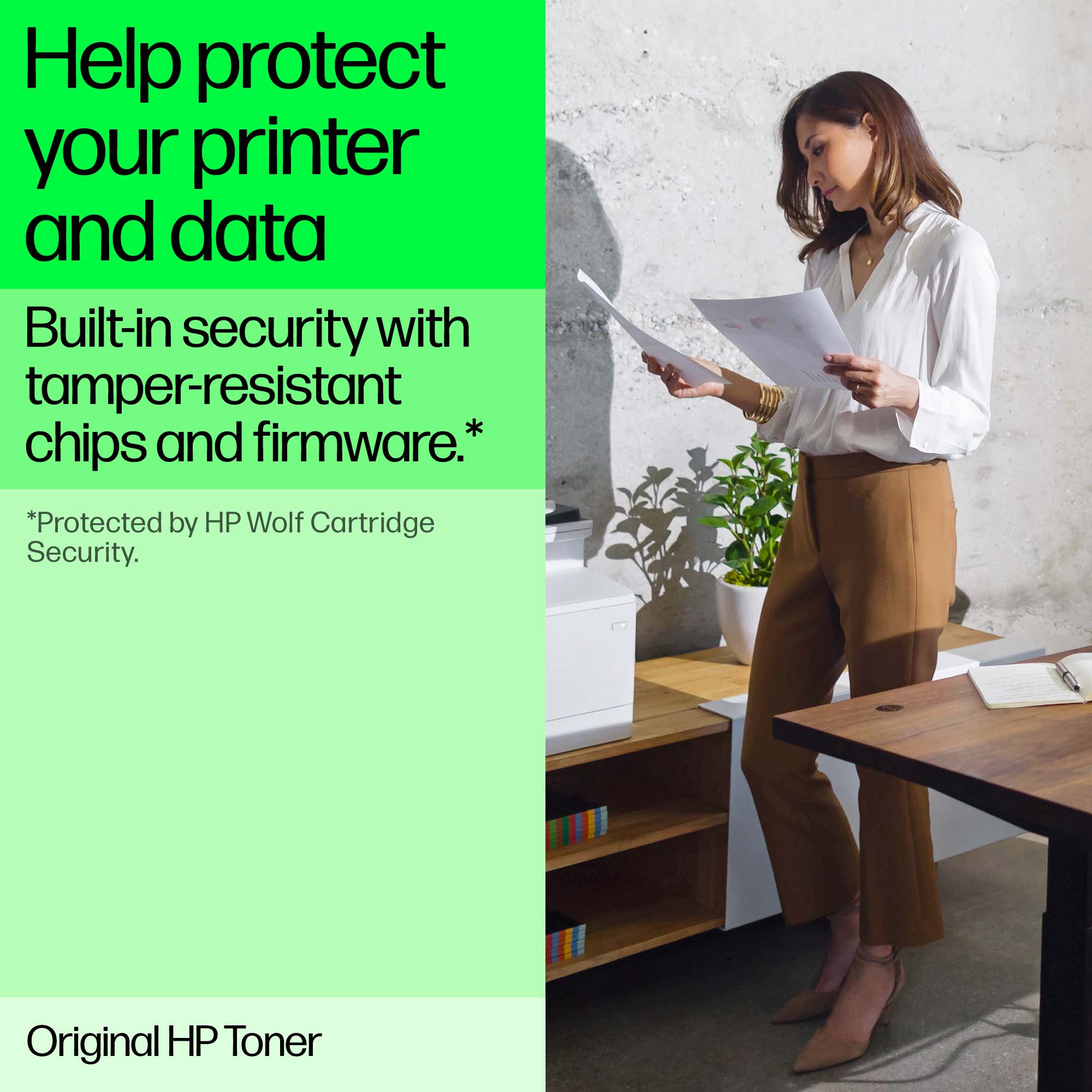 Help protect your printer and data

Built-in security with tamper-resistant chips and firmware.*

*Protected by HP Wolf Cartridge Security.

Original HP Toner