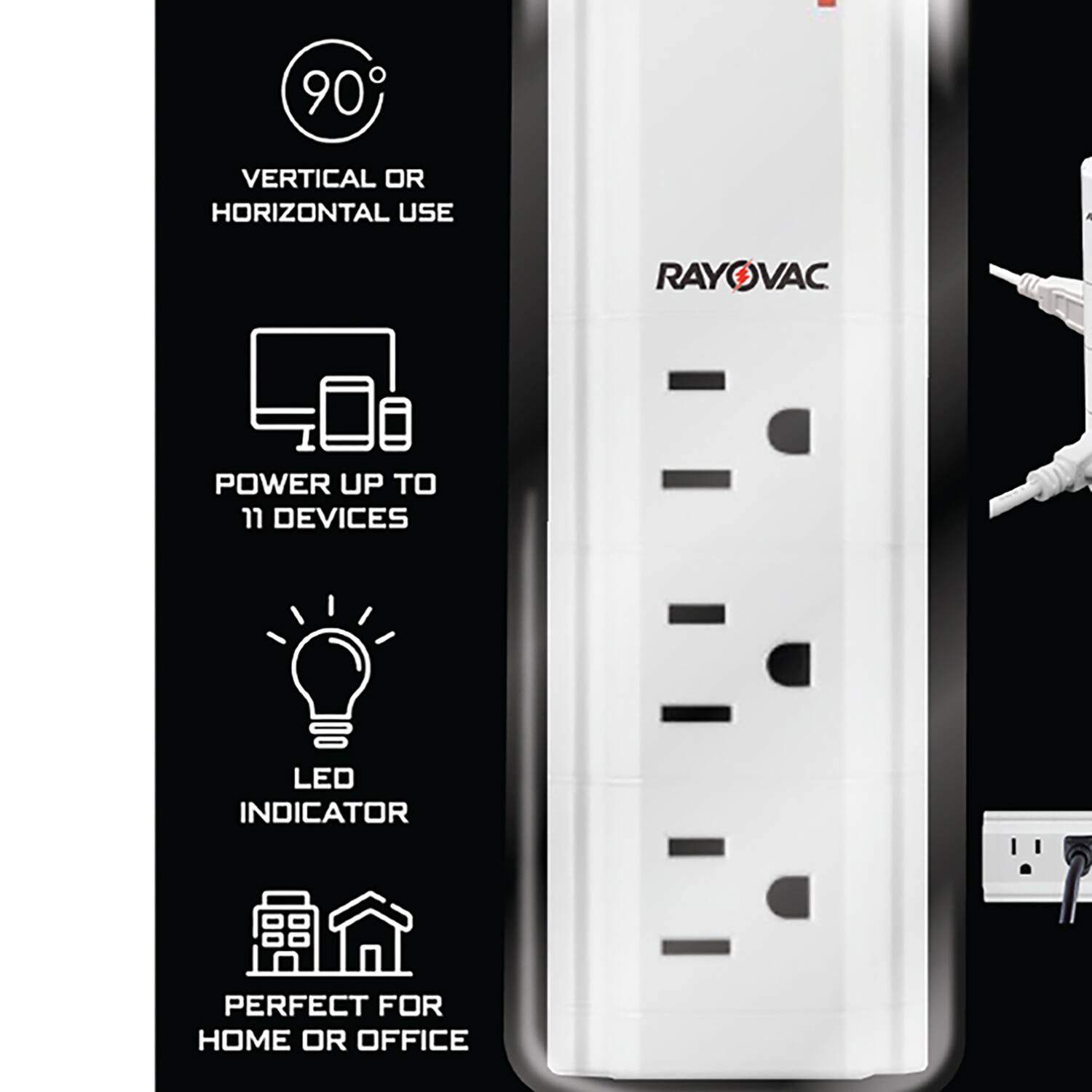 90° VERTICAL OR HORIZONTAL USE  
POWER UP TO 11 DEVICES  
LED INDICATOR  
PERFECT FOR HOME OR OFFICE