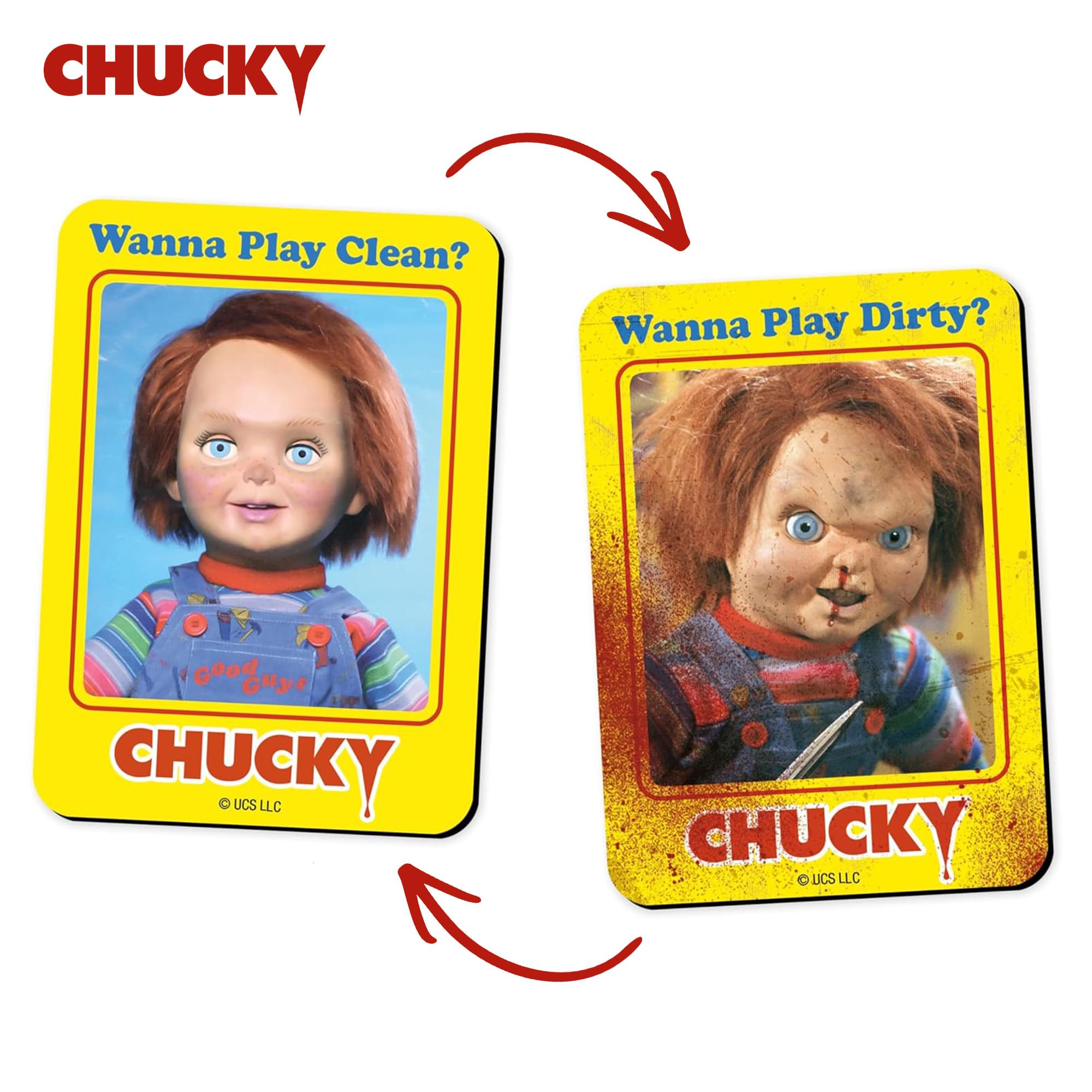 CHUCKY  
Wanna Play Clean?  
Wanna Play Dirty?  
Good Guys  
CHUCKY  
© UCS LLC  
CHUCKY  
© UCS LLC