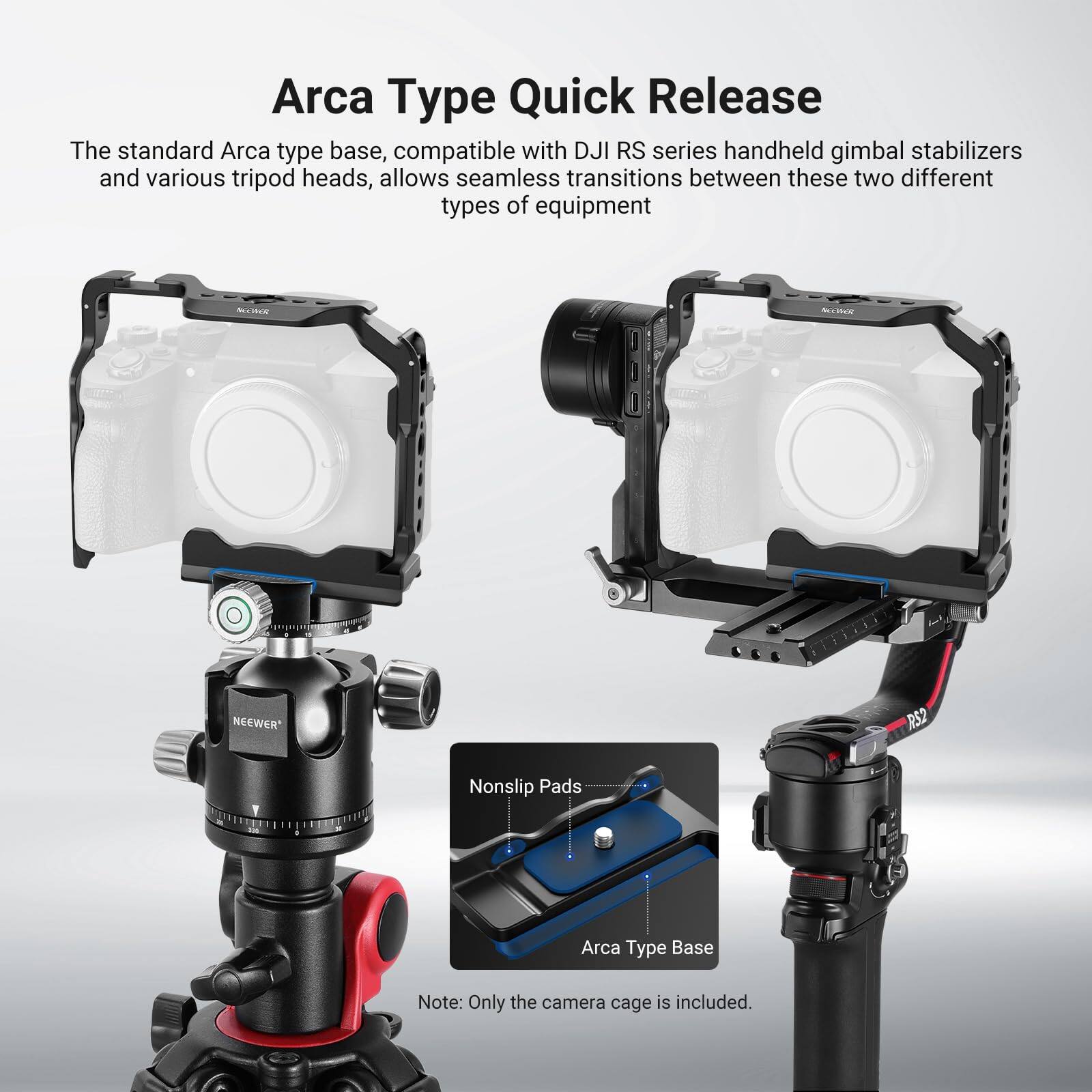 Arca Type Quick Release

The standard Arca type base, compatible with DJI RS series handheld gimbal stabilizers and various tripod heads, allows seamless transitions between these two different types of equipment.

RE SR NEEWER R52

Nonslip Pads Arca Type Base

Note: Only the camera cage is included.