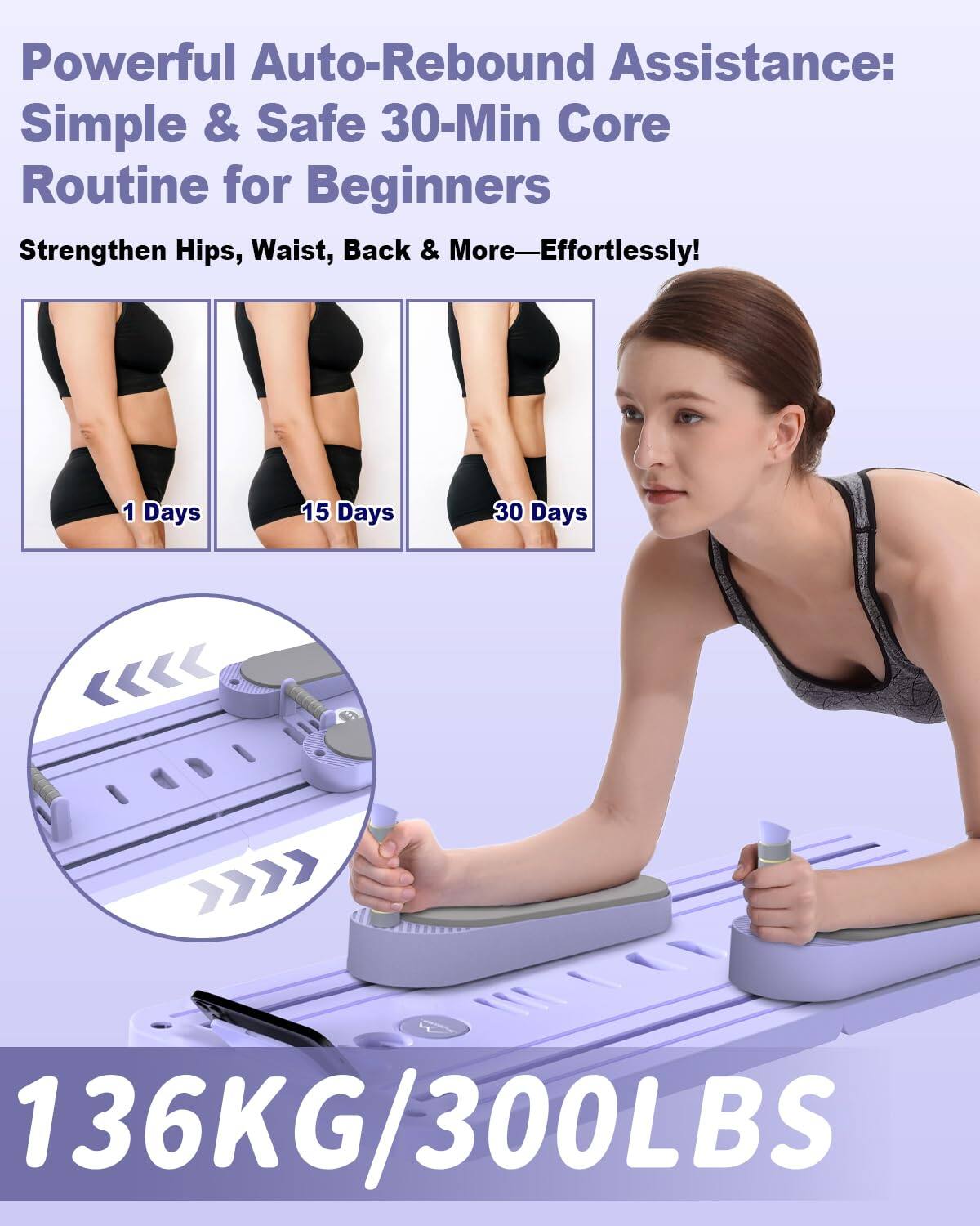 Powerful Auto-Rebound Assistance: Simple & Safe 30-Min Core Routine for Beginners  
Strengthen Hips, Waist, Back & More—Effortlessly!  

1 Days  
15 Days  
30 Days  

136KG/300LBS