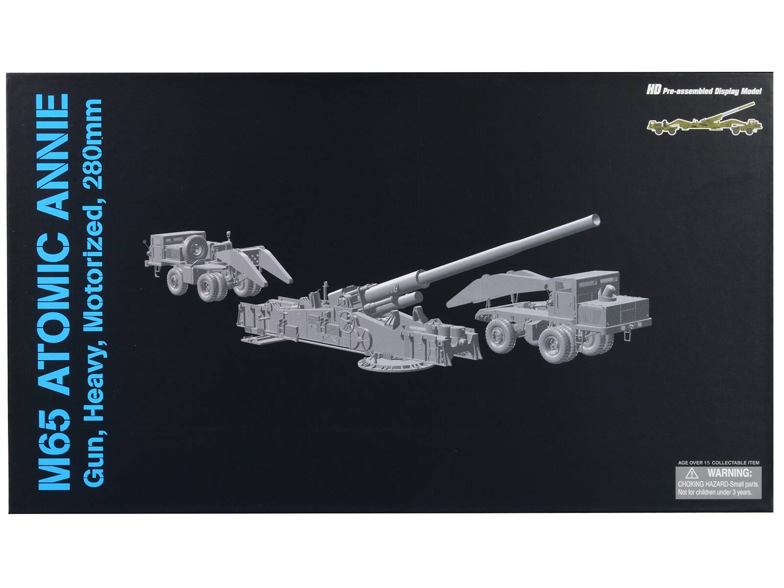 M65 ATOMIC ANNIE  
280mm  
Gun, Heavy, Motorized  
HD Pre-assembled Display Model  

AGE OVER 15 COLLECTABLE ITEM  

WARNING: CHOKING HAZARD - Small parts. Not for children under 3 years.