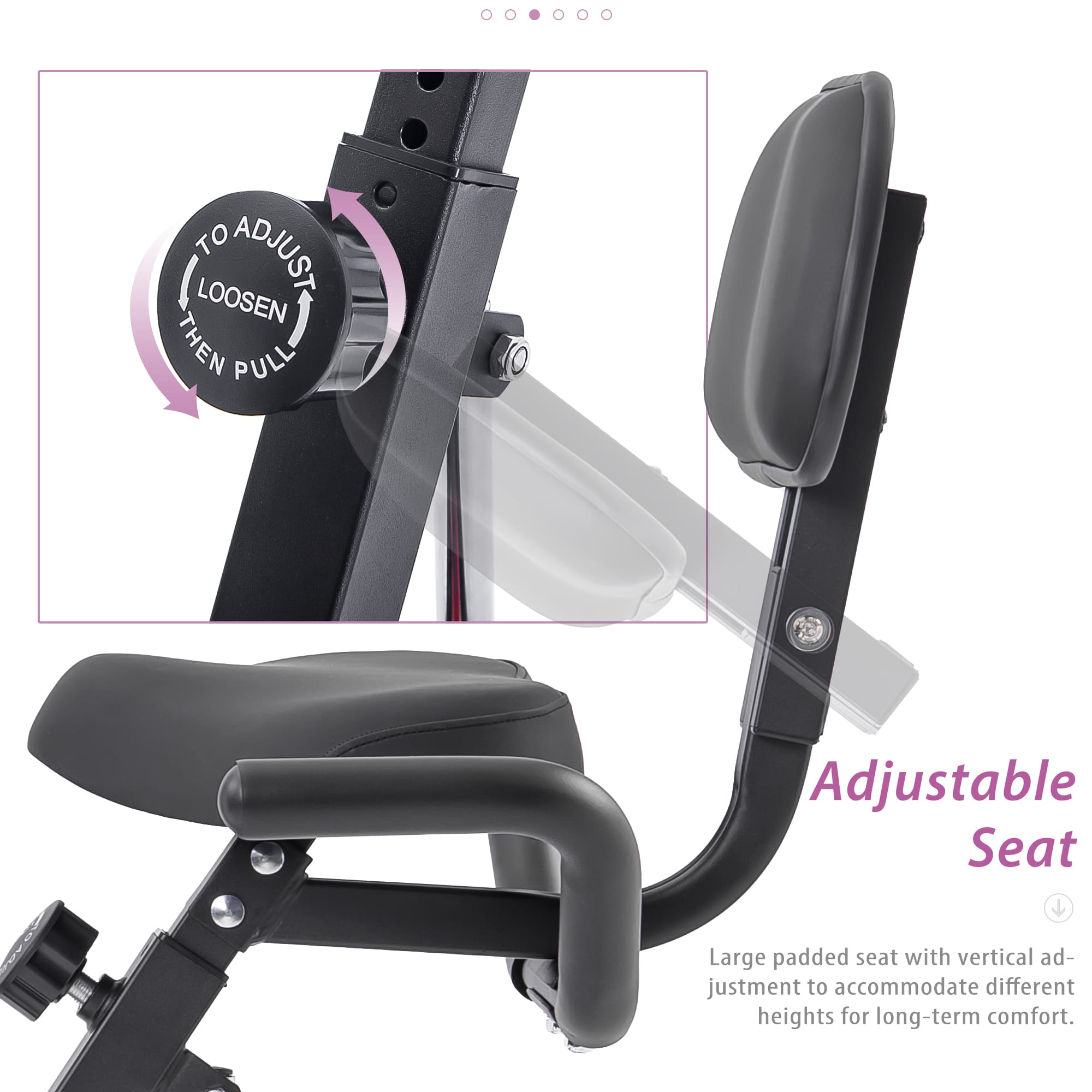 TO ADJUST: LOOSEN THEN PULL

Adjustable Seat

Large padded seat with vertical adjustment to accommodate different heights for long-term comfort.