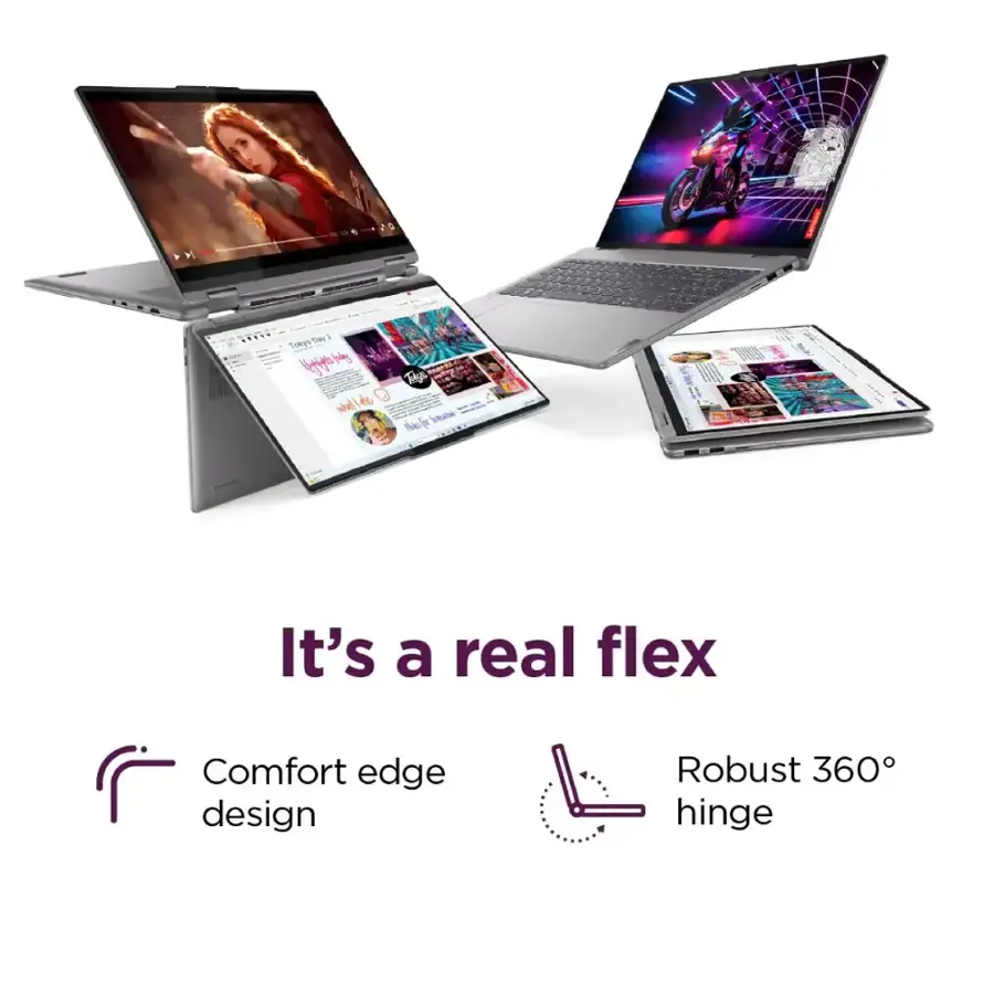 It's a real flex. Comfort edge design. Robust 360 hinge.