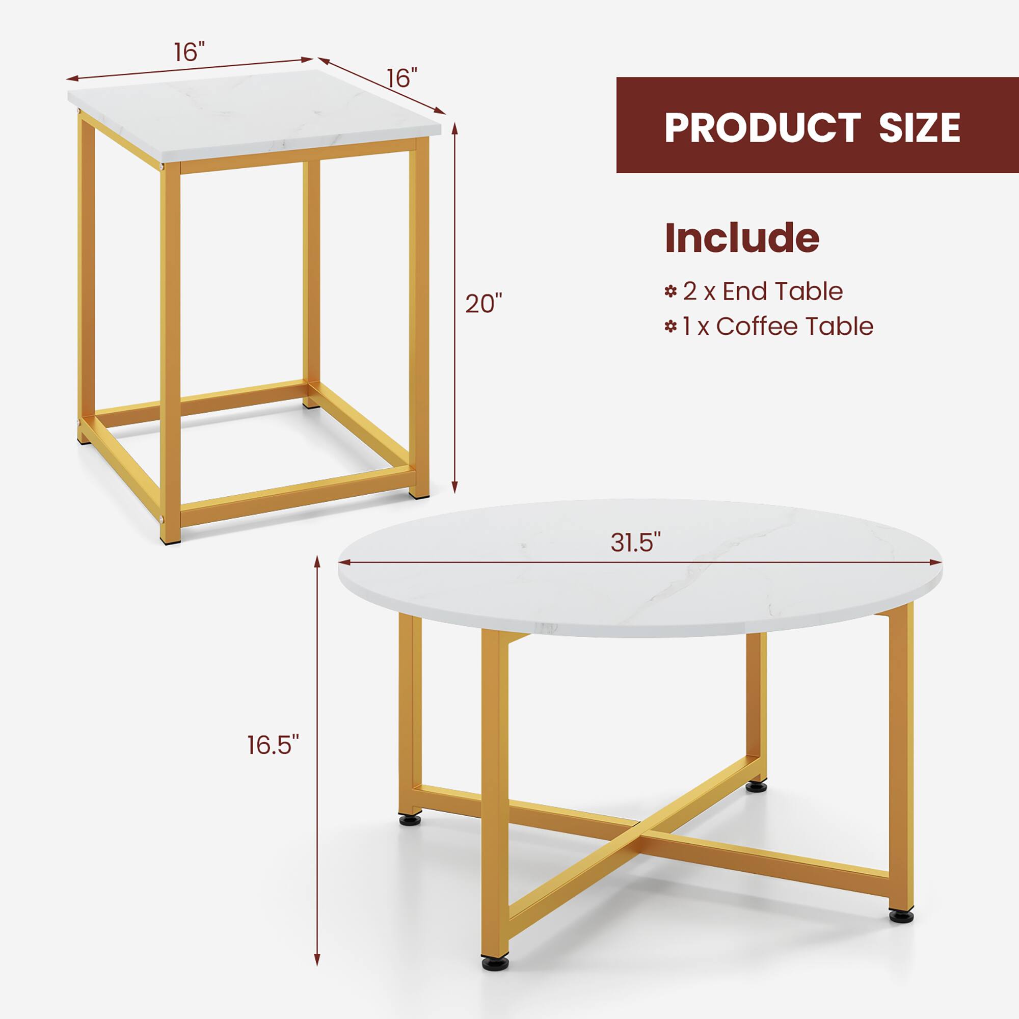 **PRODUCT SIZE**

Include  
* 2 x End Table  
* 1 x Coffee Table  

- End Table: 16" x 16" x 20"  
- Coffee Table: 31.5" x 16.5"