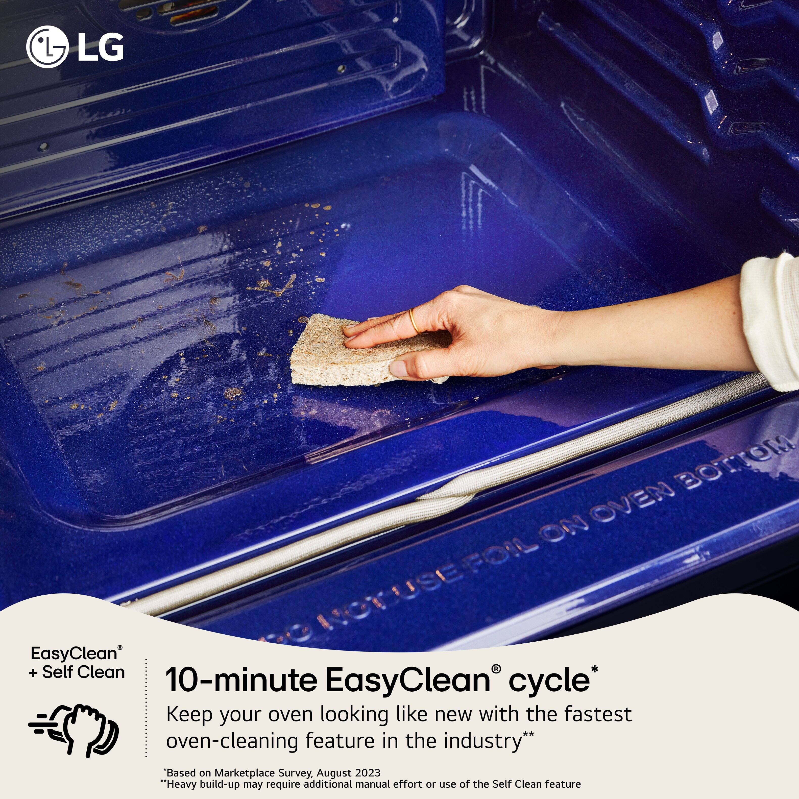 LG BOTTOM ON OVEN FOIL USE NOT EasyClean + Self Clean 10-minute EasyClean cycle Keep your oven looking like new with the fastest oven-cleaning feature in the industry** "Based on Marketplace Survey. August 2023 "Heavy build-up may require additional manual effort or use of the Self Clean feature.