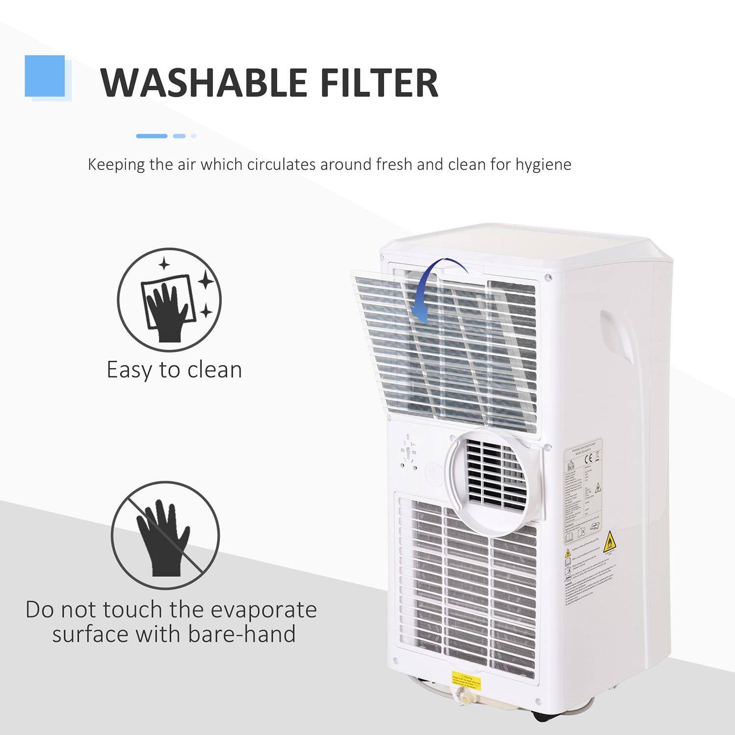 WASHABLE FILTER  
Keeping the air which circulates around fresh and clean for hygiene  

Easy to clean  

Do not touch the evaporate surface with bare-hand
