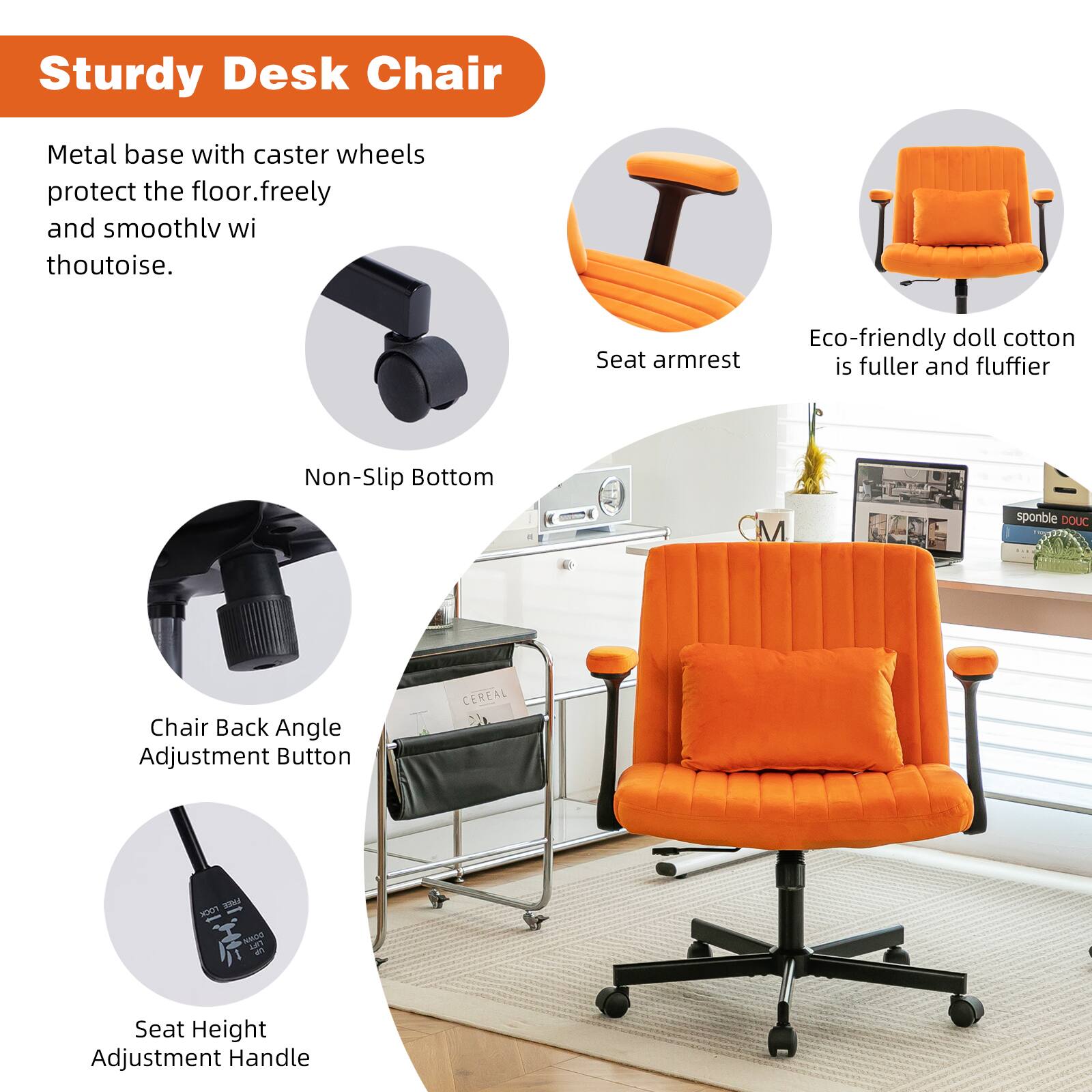 Sturdy Desk Chair

- Metal base with caster wheels protect the floor, freely and smoothly without noise.
- Non-Slip Bottom
- Seat armrest
- Eco-friendly doll cotton is fuller and fluffier
- Chair Back Angle Adjustment Button
- Seat Height Adjustment Handle