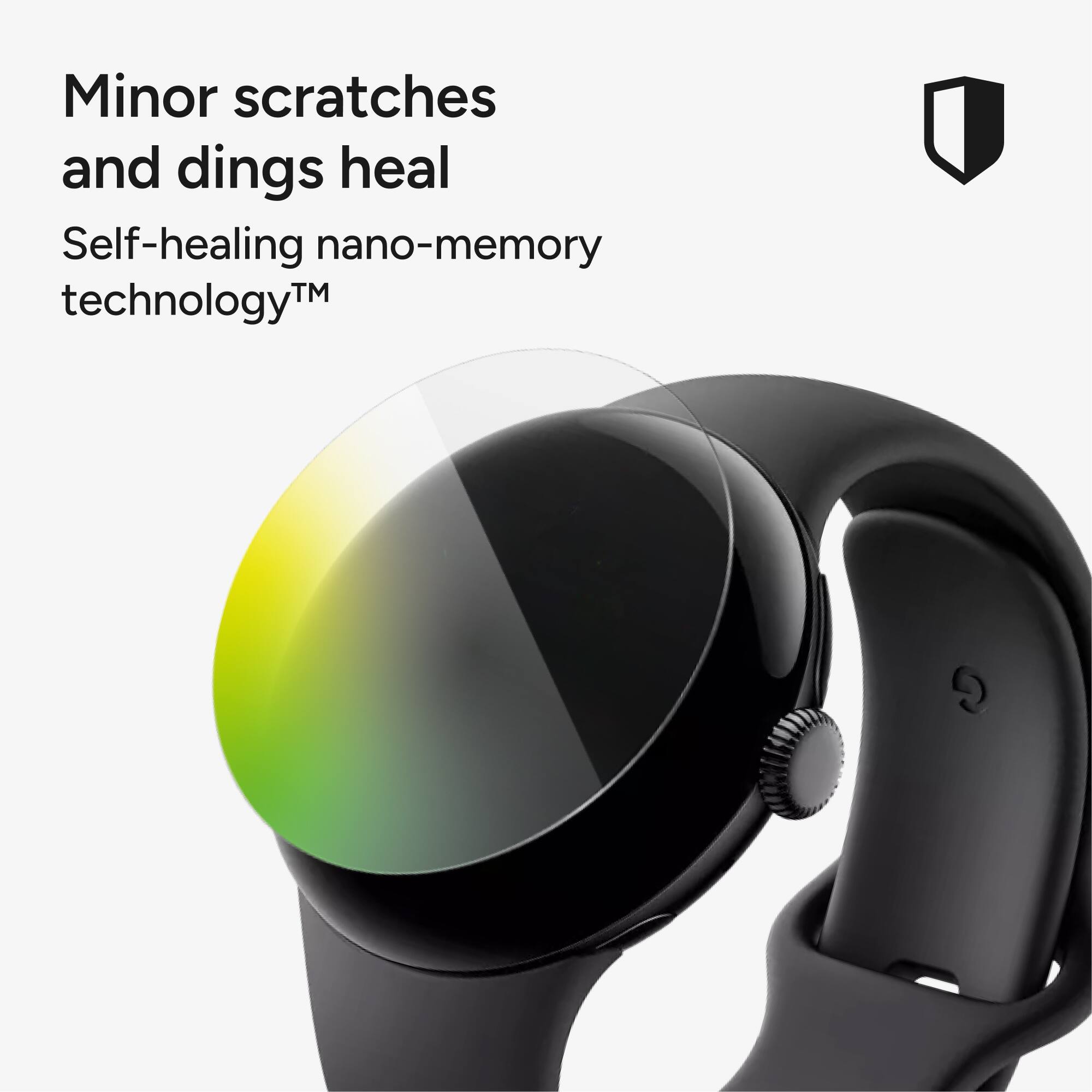 Minor scratches and dings heal  
Self-healing nano-memory technology™