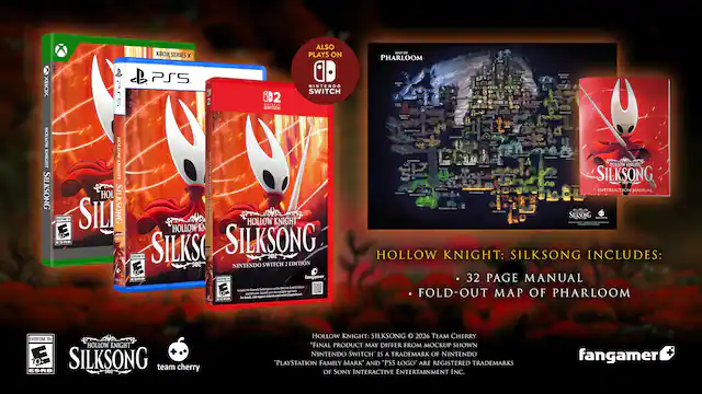 XBOX SERIES X
ALSO PLAYS ON
M&P or PHARLOOM
XBOX HOLLOW KNIGHT SILKSONG
PS5 HOLLOW KNIGHT HOL EVERYON TH SILI SILKSONG ESRD
PS5 NINTENDO SWITCH B2 MINTESSO SWITCH HELLOW KNIGHT HOLLOW KNIGHT HOLLOW SILKSC SILKSONG SERVING NINTENDO SWITCH 2 EDITION ESRO replice fangamer Xintends Dmitch - TV Inter TV upgade sall. Opends post For avoon,
-112017 SHATE EXHOR - HOLLOW NIGHT SILKSONG INSTRUCTION MANUAL SILKSONG HOLLOW KNIGHT: SILKSONG INCLUDES: 32 PAGE MANUAL FOLD-OUT MAP OF PHARLOOM
EVERYONE 10+ HOLLOW KNIGHT 10 SILKSONG team cherry ESRB
HOLLOW KNIGHT: SILKSONG 2026 TEAM CHERRY *FINAL PRODUCT MAY DIFFER FROM MOCKUP SHOWN NINTENDO SWITCH IS A TRADEMARK OF NINTENDO "PLAYSTATION FAMILY MARK" AND "PS5 - E10+ (Everyone 10+)