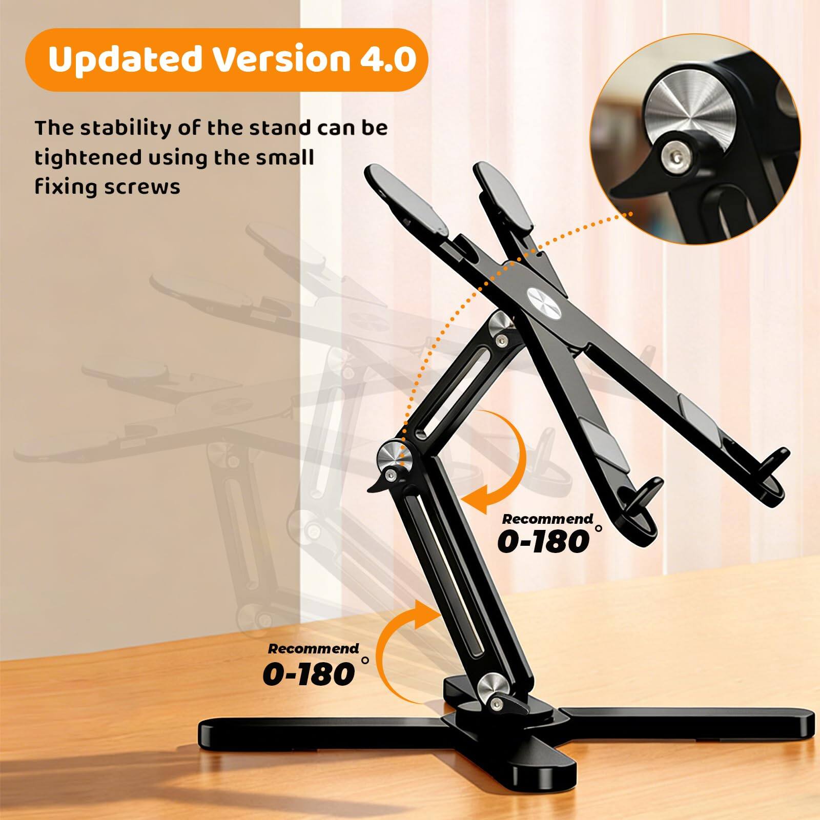 Updated Version 4.0

The stability of the stand can be tightened using the small fixing screws

Recommend 0-180°

Recommend 0-180°