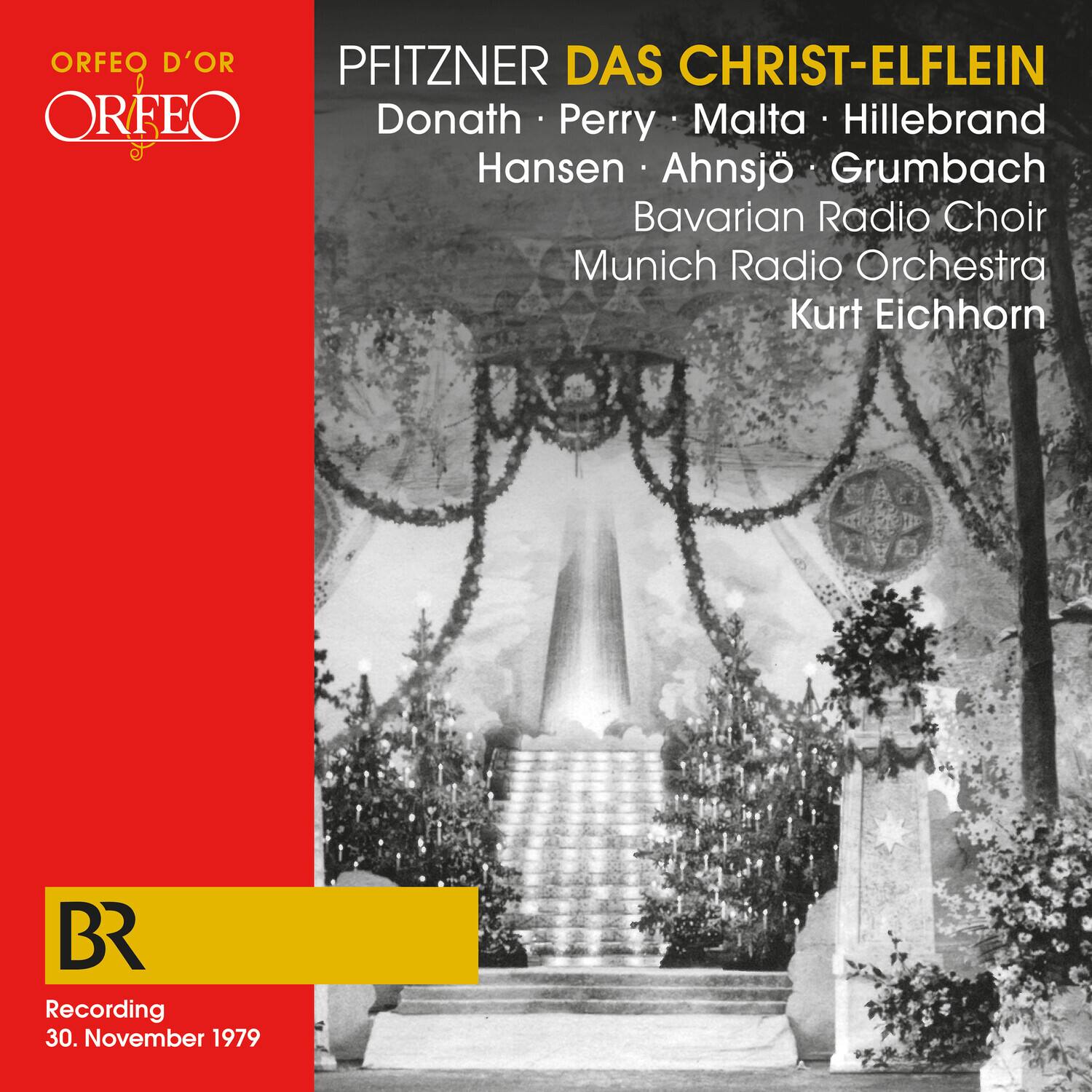 ORFEO D'OR  
ORFEO  

PFITZNER  
DAS CHRIST-ELFLEIN  
Donath • Perry • Malta • Hillebrand  
Hansen • Ahnsjö • Grumbach  
Bavarian Radio Choir  
Munich Radio Orchestra  
Kurt Eichhorn  

BR  
Recording  
30. November 1979