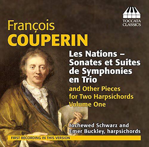 François Couperin  
Les Nations – Sonates et Suites de Symphonies en Trio  
and Other Pieces for Two Harpsichords  
Volume One  

Jochewed Schwarz and Emer Buckley, harpsichords  

First Recording in This Version  

TOCCATA CLASSICS
