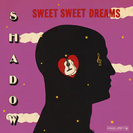 SWEET SWEET DREAMS
SHADOW
ANALOG AFRICA