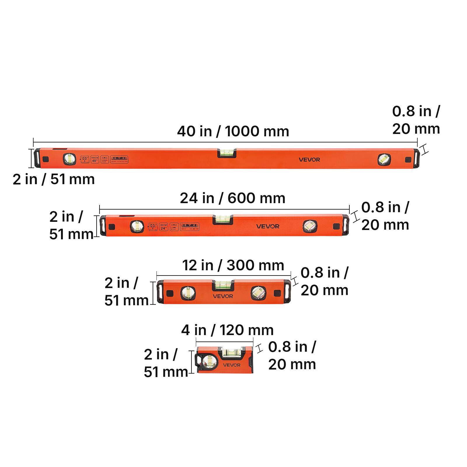 40 in / 1000 mm  
0.8 in / 20 mm  
2 in / 51 mm  

24 in / 600 mm  
0.8 in / 20 mm  
2 in / 51 mm  

12 in / 300 mm  
0.8 in / 20 mm  
2 in / 51 mm  

4 in / 120 mm  
0.8 in / 20 mm  
2 in / 51 mm  

VEVOR