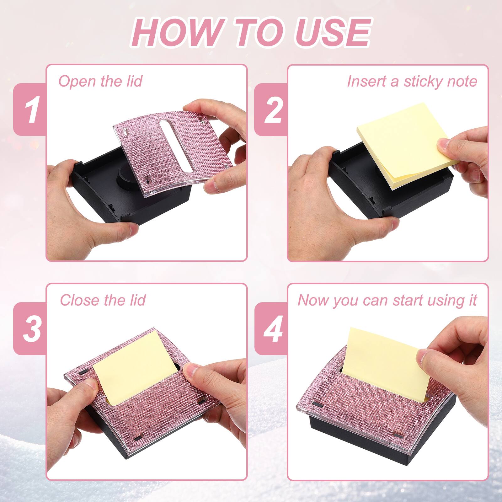 HOW TO USE

1. Open the lid
2. Insert a sticky note
3. Close the lid
4. Now you can start using it