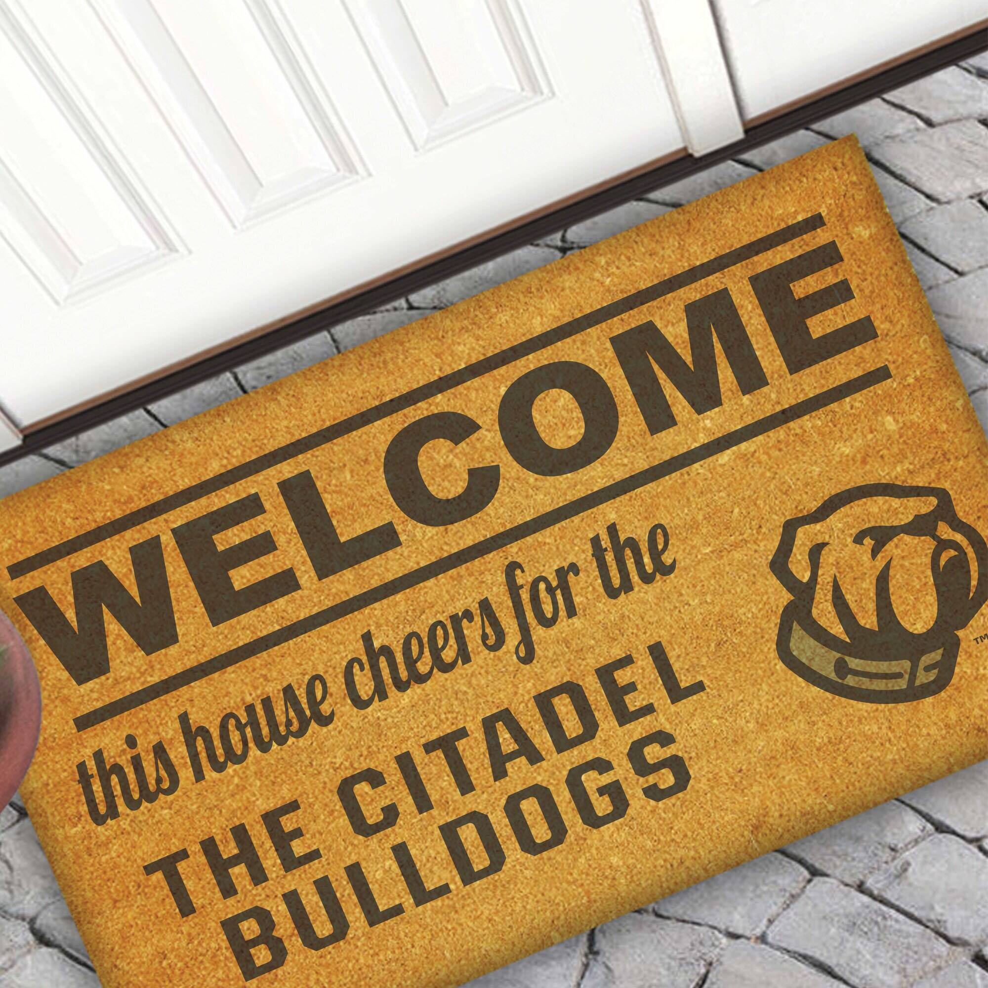 WELCOME  
this house cheers for the  
THE CITADEL BULLDOGS