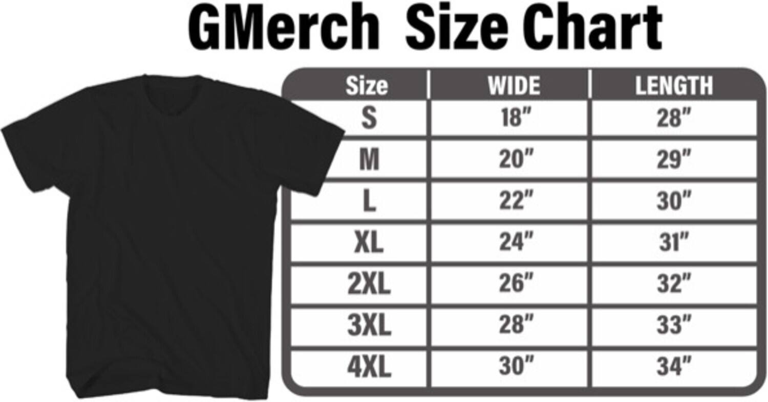 GMerch Size Chart

| Size | WIDE | LENGTH |
|------|------|--------|
| S    | 18"  | 28"    |
| M    | 20"  | 29"    |
| L    | 22"  | 30"    |
| XL   | 24"  | 31"    |
| 2XL  | 26"  | 32"    |
| 3XL  | 28"  | 33"    |
| 4XL  | 30"  | 34"    |