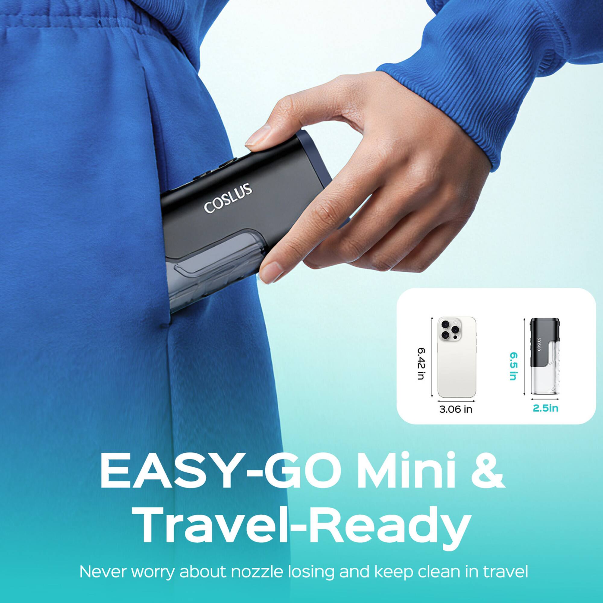 COSLUS 6.42 in in 6.5 in STRSS 3.06 in 2.5in EASY-GO Mini & Travel-Ready Never worry about nozzle losing and keep clean in travel