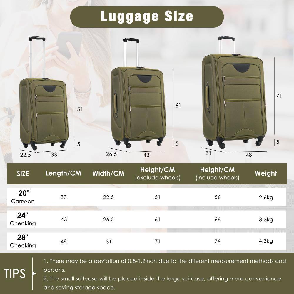 Luggage Size

| SIZE       | Length/CM | Width/CM | Height/CM (exclude wheels) | Height/CM (include wheels) | Weight  |
|------------|----------|---------|--------------------------|--------------------------|---------|
| 20" Carry-on | 33       | 22.5    | 51                       | 56                       | 2.6kg   |
| 24" Checking | 43       | 26.5    | 61                       | 66                       | 3.3kg   |
| 28" Checking | 48       | 31      | 71                       | 76                       | 4.3kg   |

TIPS
1. There may be a deviation of 0.8-1.2 inch due to the different measurement methods and persons.
2. The small suitcase will be placed inside the large suitcase, offering more convenience and saving storage space.