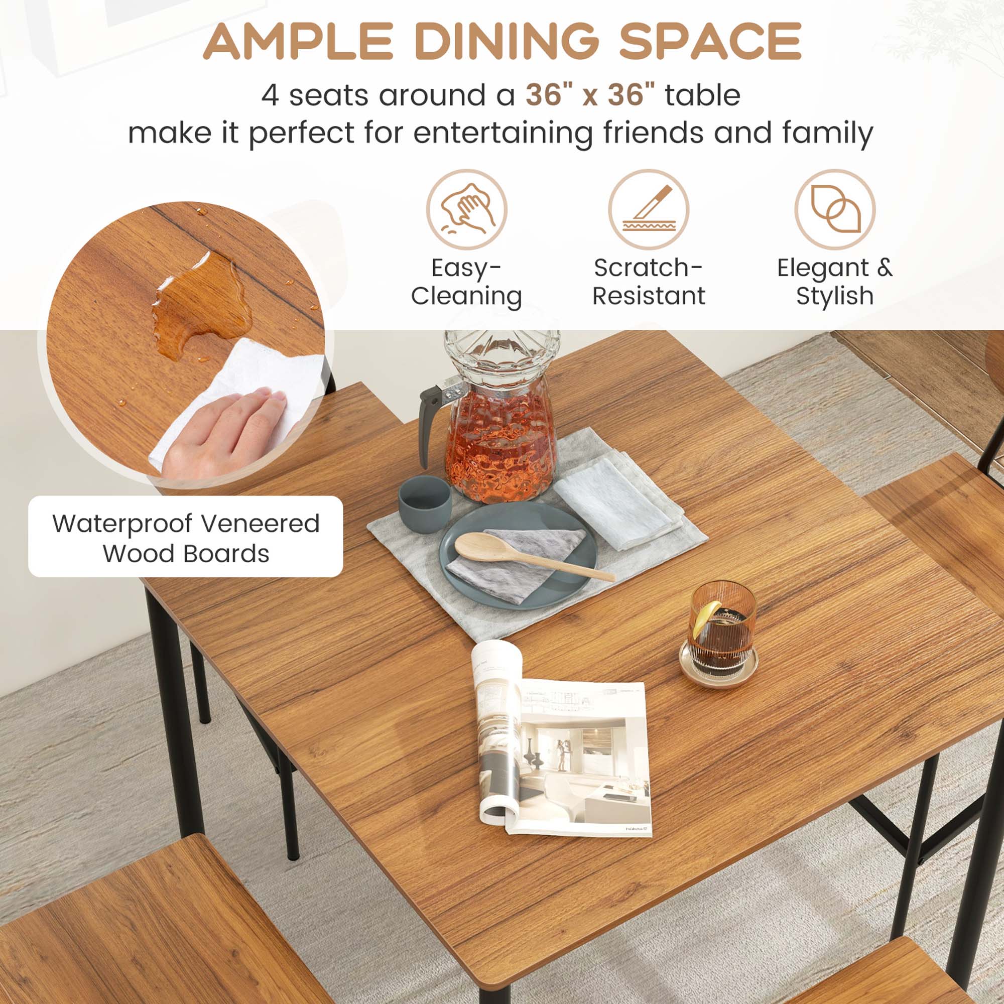 Ample Dining Space: 4 seats around a 36" X 36" table make it perfect for entertaining friends and family. Easy-Cleaning, Scratch-Resistant, Elegant & Stylish Waterproof Veneered Wood Boards.