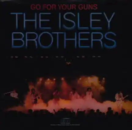 GO FOR YOUR GUNS
THE ISLEY BROTHERS