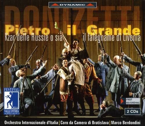 DYNAMIC  
DONIZETTI  
Pietro il Grande  
Kzar delle Russie o sia il falegname di Livania  

FESTIVAL  
PRIMA RECORDING  
DELLE  
VALLE D'ITRIA  
MARTINATRANCA  

2 CDs  
Orchestra Internazionale d'Italia  
Coro da Camera di Bratislava  
Marco Berdondini