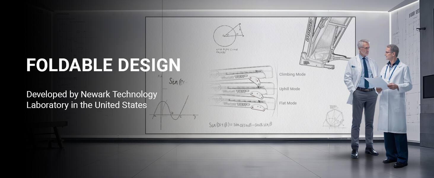 FOLDABLE DESIGN  
Developed by Newark Technology Laboratory in the United States  

Climbing Mode  
Uphill Mode  
Flat Mode  

Sin (XtB) = sinαcosβ - cosαsinβ  
Sin (XtB) = sinαcosβ - cosαsinβ