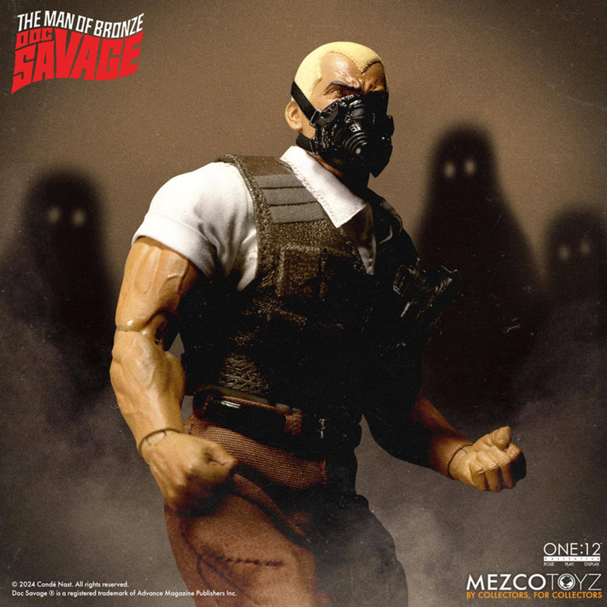 THE MAN OF BRONZE DOC SAVAGE  
2024 Cond Nast All rights reserved.  
Doc Savage® is a registered trademark of Advance Magazine Publishers Inc.  
ONE:12  
MEZCOTOYZ  
BY COLLECTORS, FOR COLLECTORS