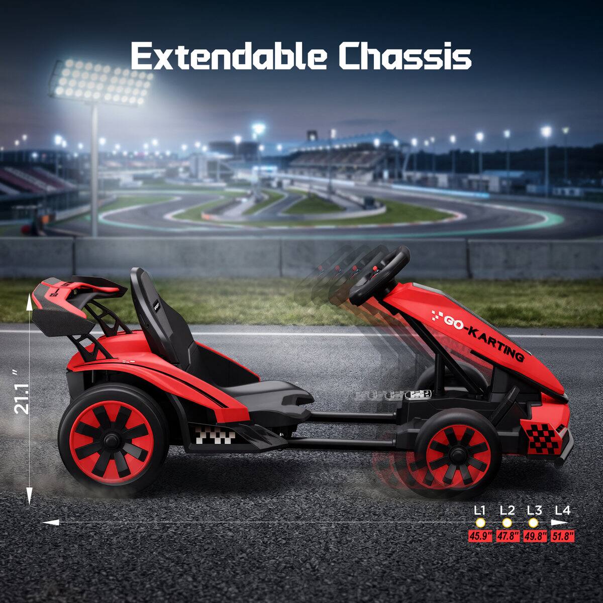Extendable Chassis

"21.1"

GO-KARTING

L1 L2 L3 L4

45.9" 47.8" 49.8" 51.8"