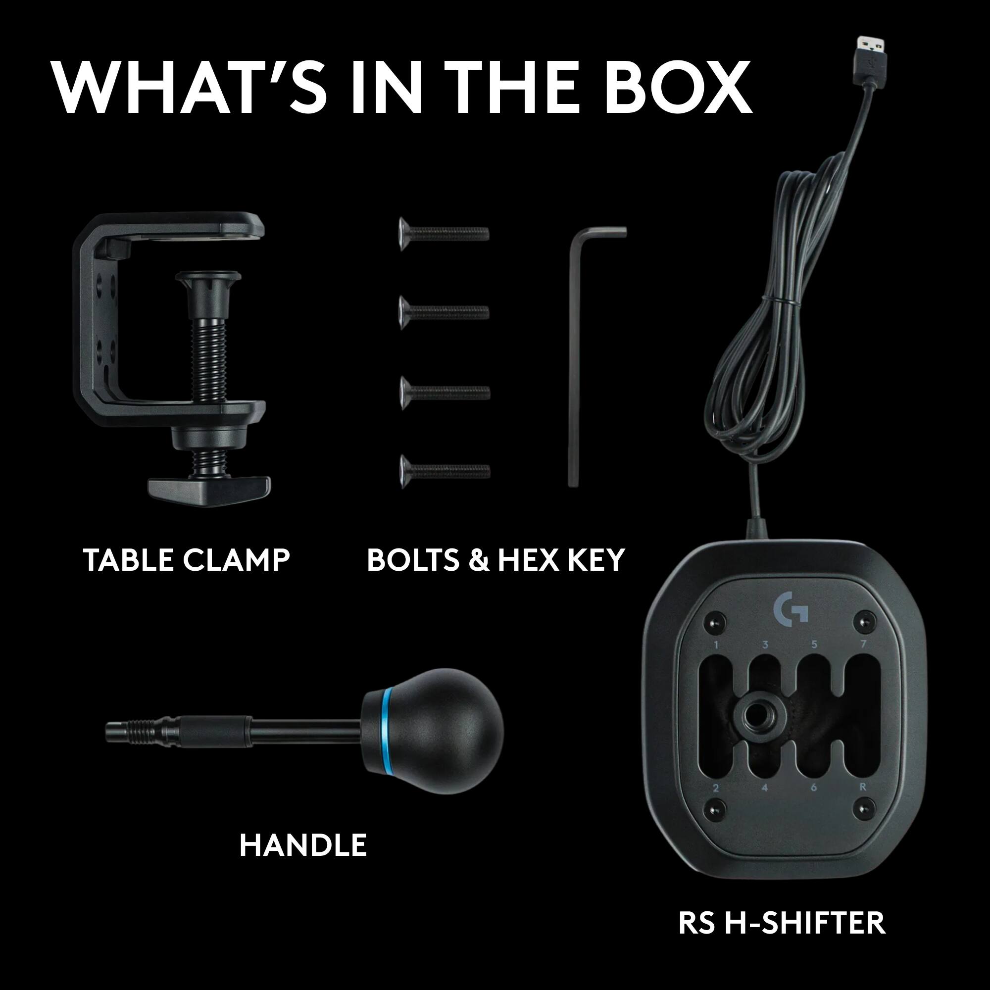 WHAT'S IN THE BOX

- TABLE CLAMP
- BOLTS & HEX KEY
- HANDLE
- RS H-SHIFTER