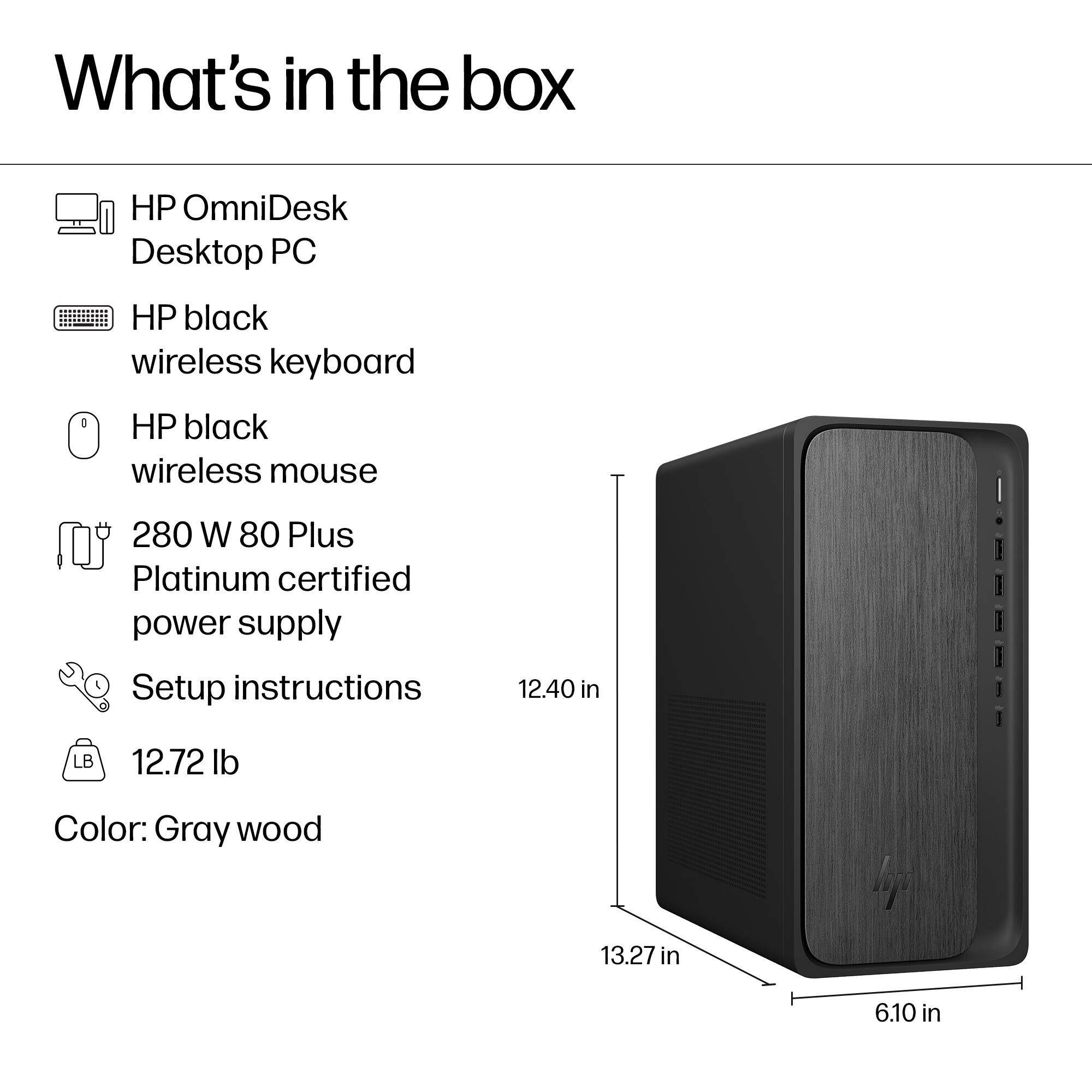 What's in the box

- HP OmniDesk Desktop PC
- HP black wireless keyboard
- HP black wireless mouse
- 280 W 80 Plus Platinum certified power supply
- Setup instructions
- 12.72 lb
- Color: Gray wood

Dimensions:
- 12.40 in (height)
- 13.27 in (width)
- 6.10 in (depth)