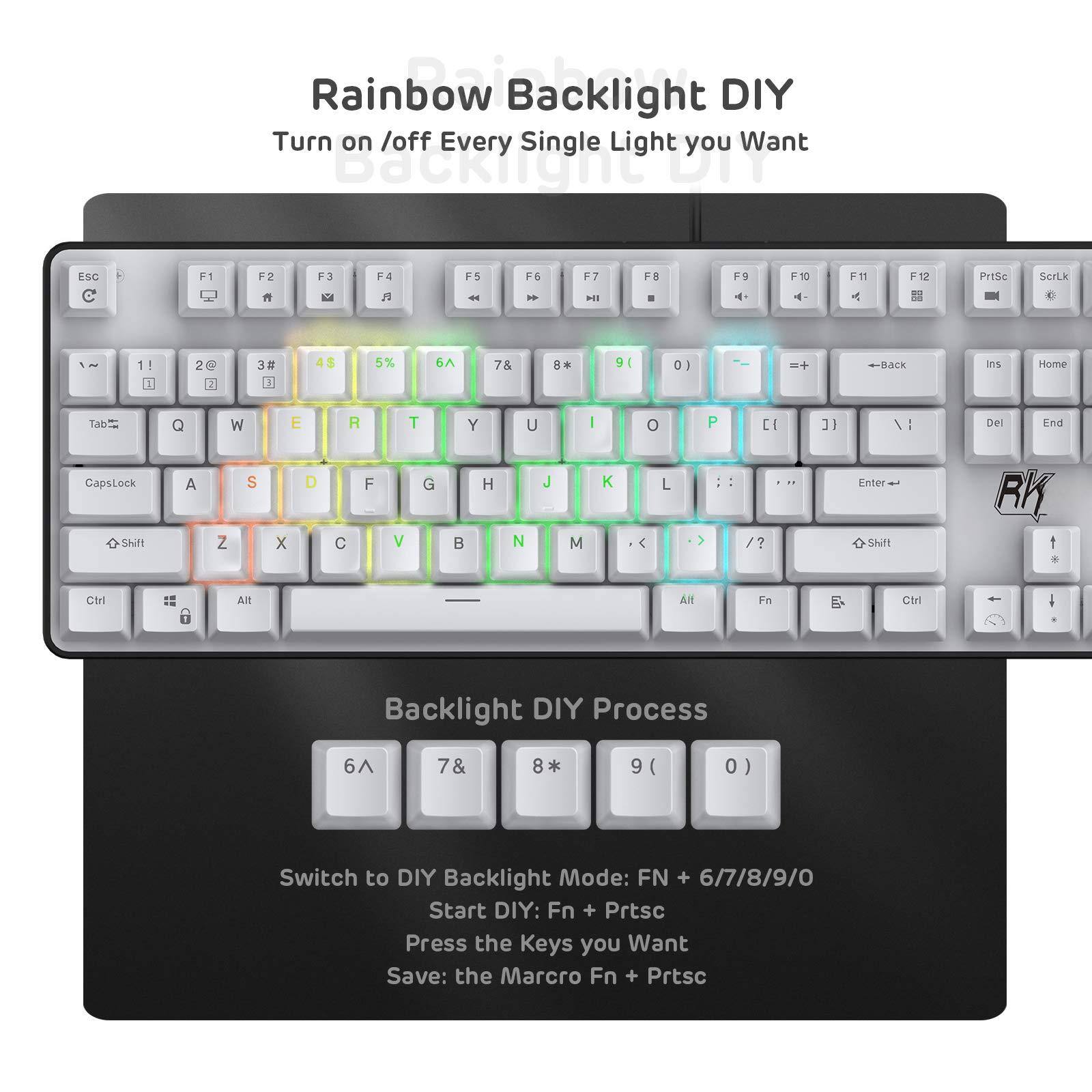 Rainbow Backlight DIY  
Turn on / off Every Single Light you Want  

Backlight DIY Process  

Switch to DIY Backlight Mode: FN + 6/7/8/9/0  
Start DIY: Fn + Prtsc  
Press the Keys you Want  
Save: the Macro Fn + Prtsc
