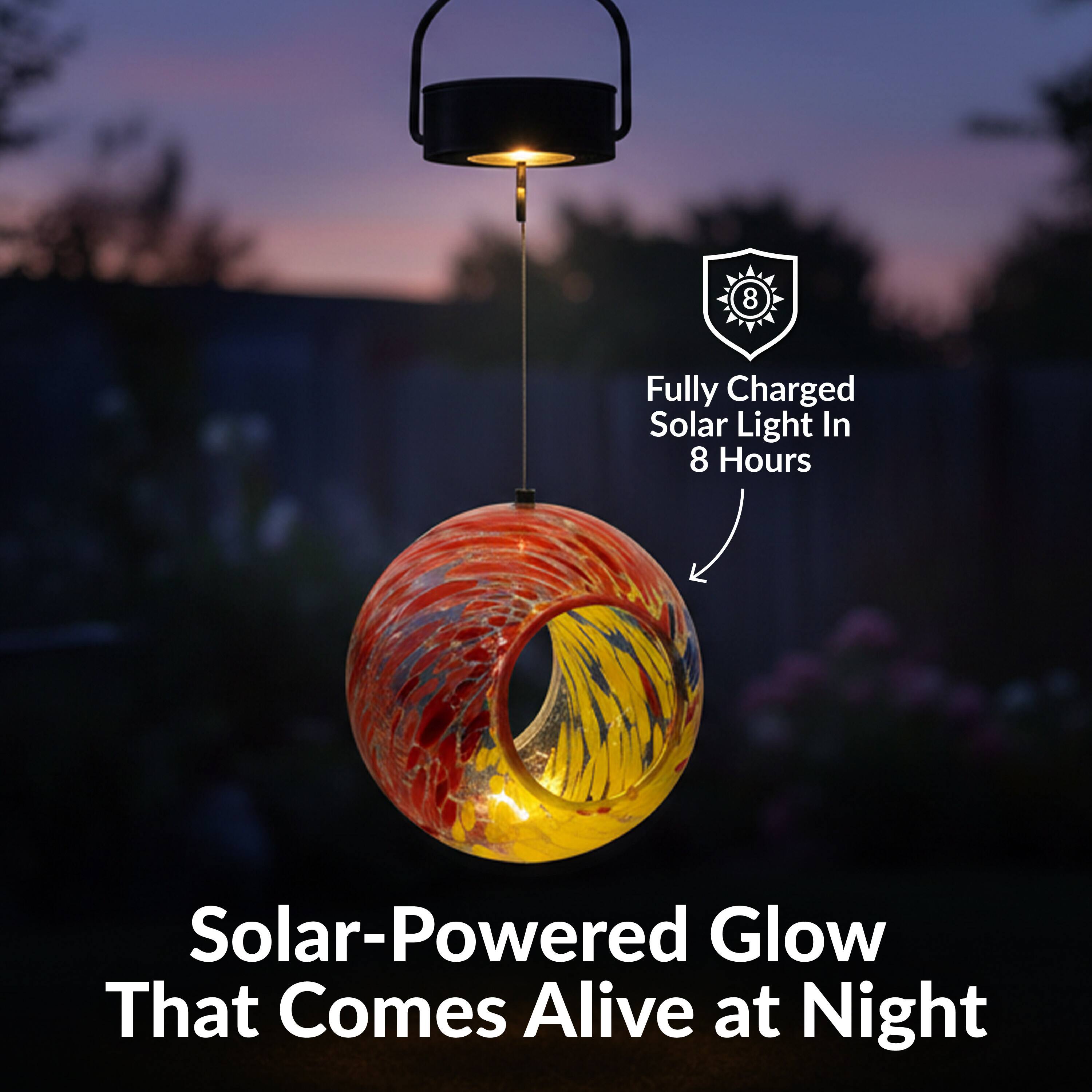 8 Fully Charged Solar Light In 8 Hours  
Solar-Powered Glow That Comes Alive at Night