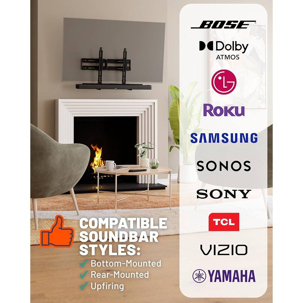 BOSE  
Dolby Atmos  
LG  
Roku  
Samsung  
Sonos  
Sony  
TCL  
Vizio  
Yamaha  

Compatible Soundbar Styles:  
- Bottom-Mounted  
- Rear-Mounted  
- Upfiring