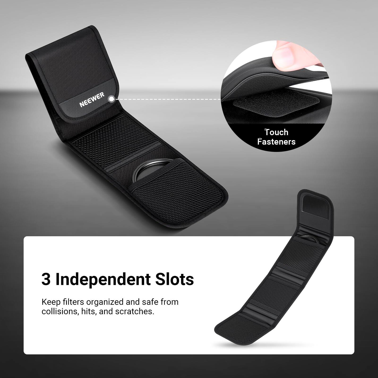 NEEWER Touch Fasteners  
3 Independent Slots  
Keep filters organized and safe from collisions, hits, and scratches.