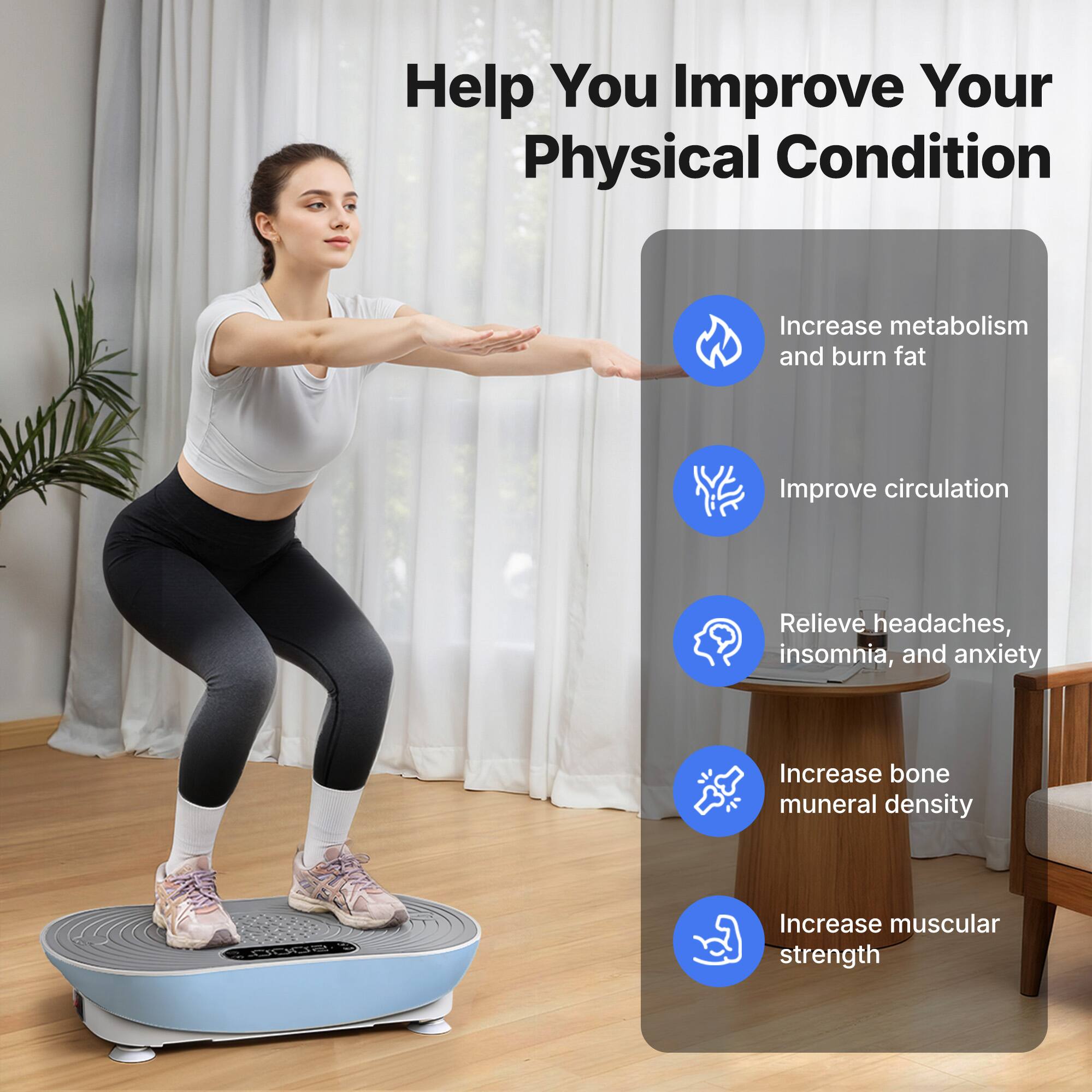 Help You Improve Your Physical Condition

- Increase metabolism and burn fat
- Improve circulation
- Relieve headaches, insomnia, and anxiety
- Increase bone mineral density
- Increase muscular strength
