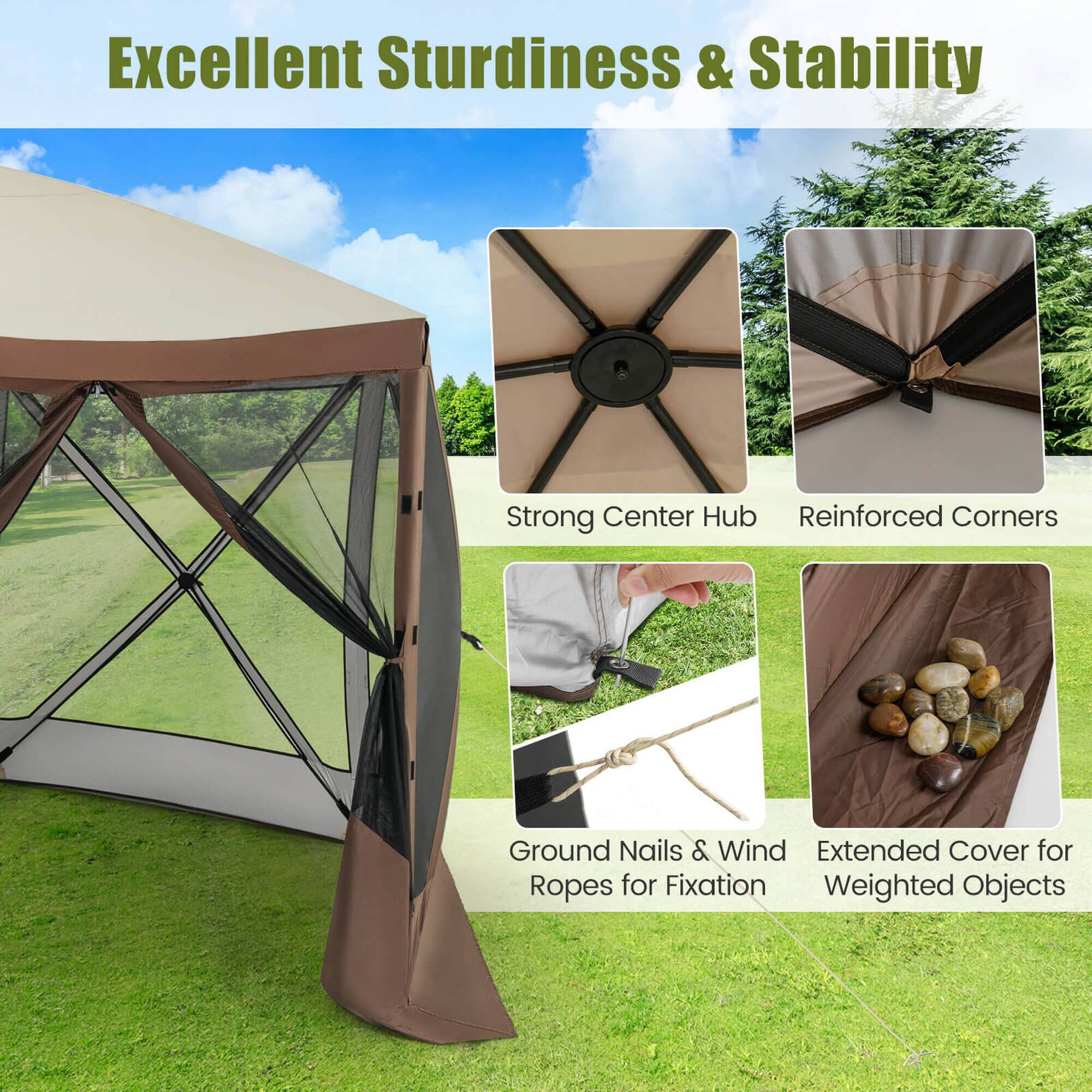 Excellent Sturdiness & Stability
Strong Center Hub
Reinforced Corners
Ground Nails & Wind Ropes for Fixation
Extended Cover for Weighted Objects