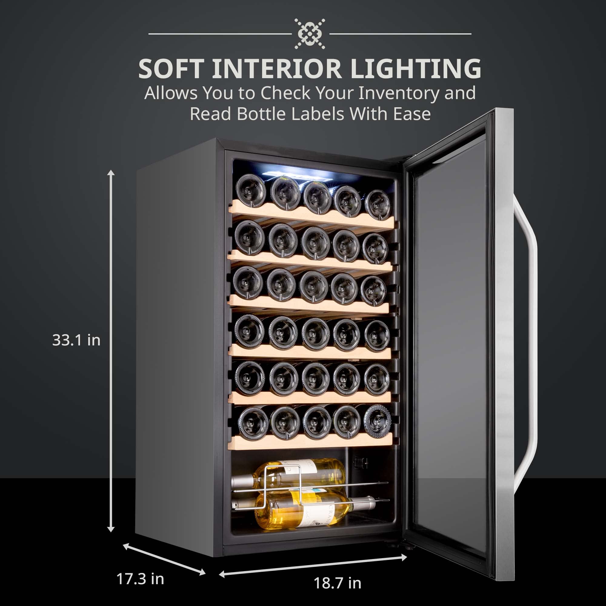 SOFT INTERIOR LIGHTING  
Allows You to Check Your Inventory and Read Bottle Labels With Ease  

33.1 in  
17.3 in  
18.7 in
