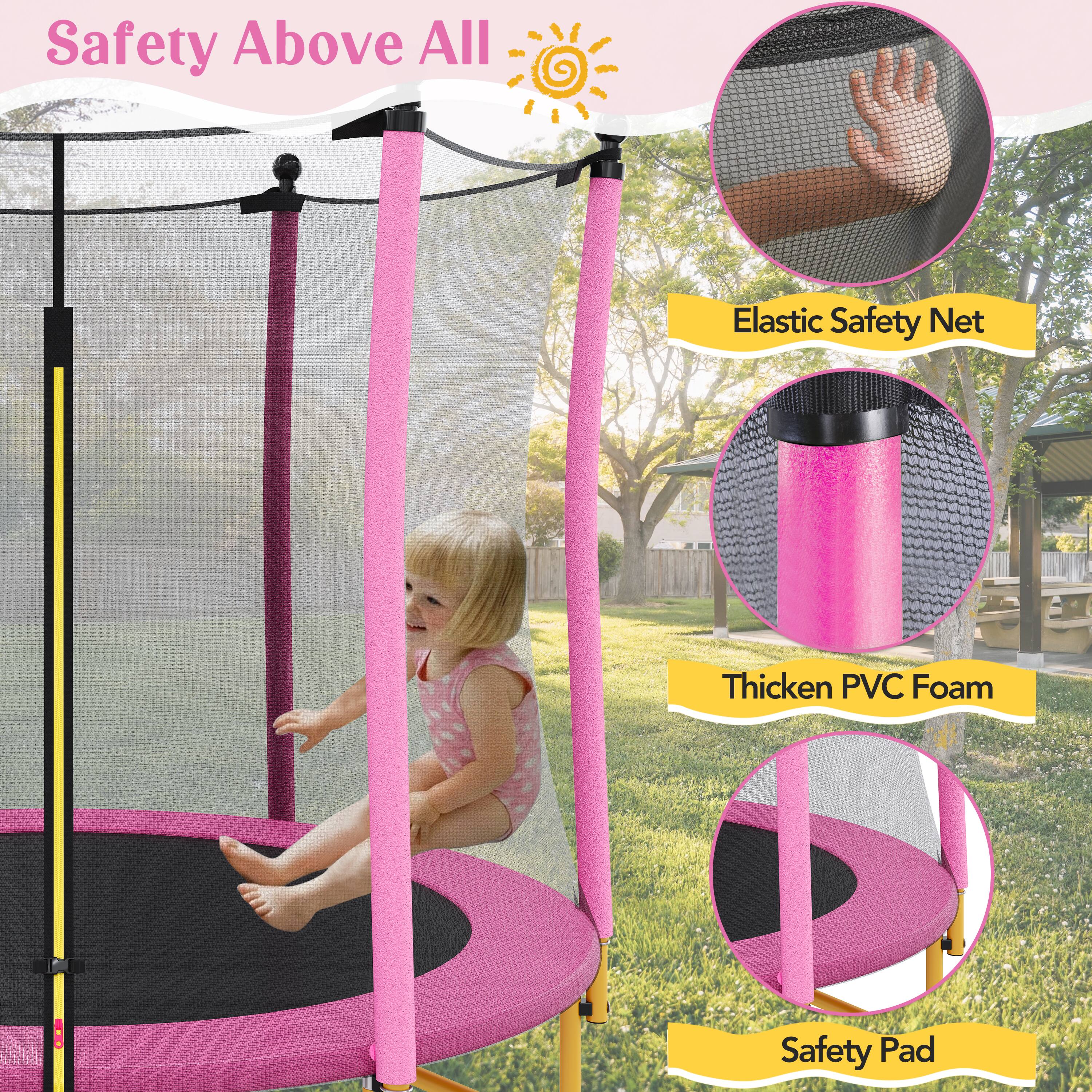 Safety Above All  
Elastic Safety Net  
Thicken PVC Foam  
Safety Pad