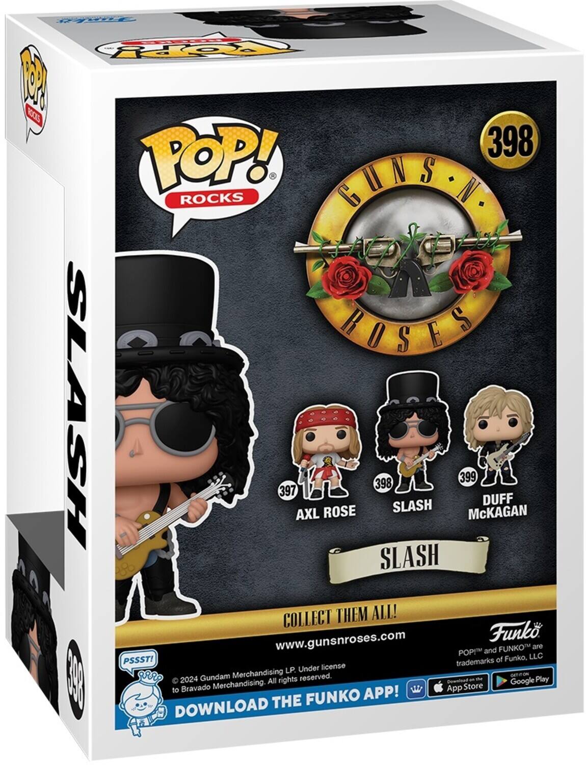 Sure, here is the corrected and grouped text from the image:

---

**POP! ROCKS**

**GUNS N' ROSES**

**SLASH**

**COLLECT THEM ALL!**

**www.gunsroses.com**

**Funko**

**POP!™ and FUNKO™ are trademarks of Funko, LLC.**

**© 2024 Gundam Merchandising Ltd. Under license to Bravado Merchandising. All rights reserved.**

**DOWNLOAD THE FUNKO APP!**

**Available on the App Store and Google Play**

**PSSST!**

**398**

**AXL ROSE 397**

**SLASH 398**

**McKAGAN 399**

**DUFF**

**SLASH**

**Funko**

**Under license to Bravado Merchandising. All rights reserved.**

---

This text is organized to reflect the information and branding present on the packaging.