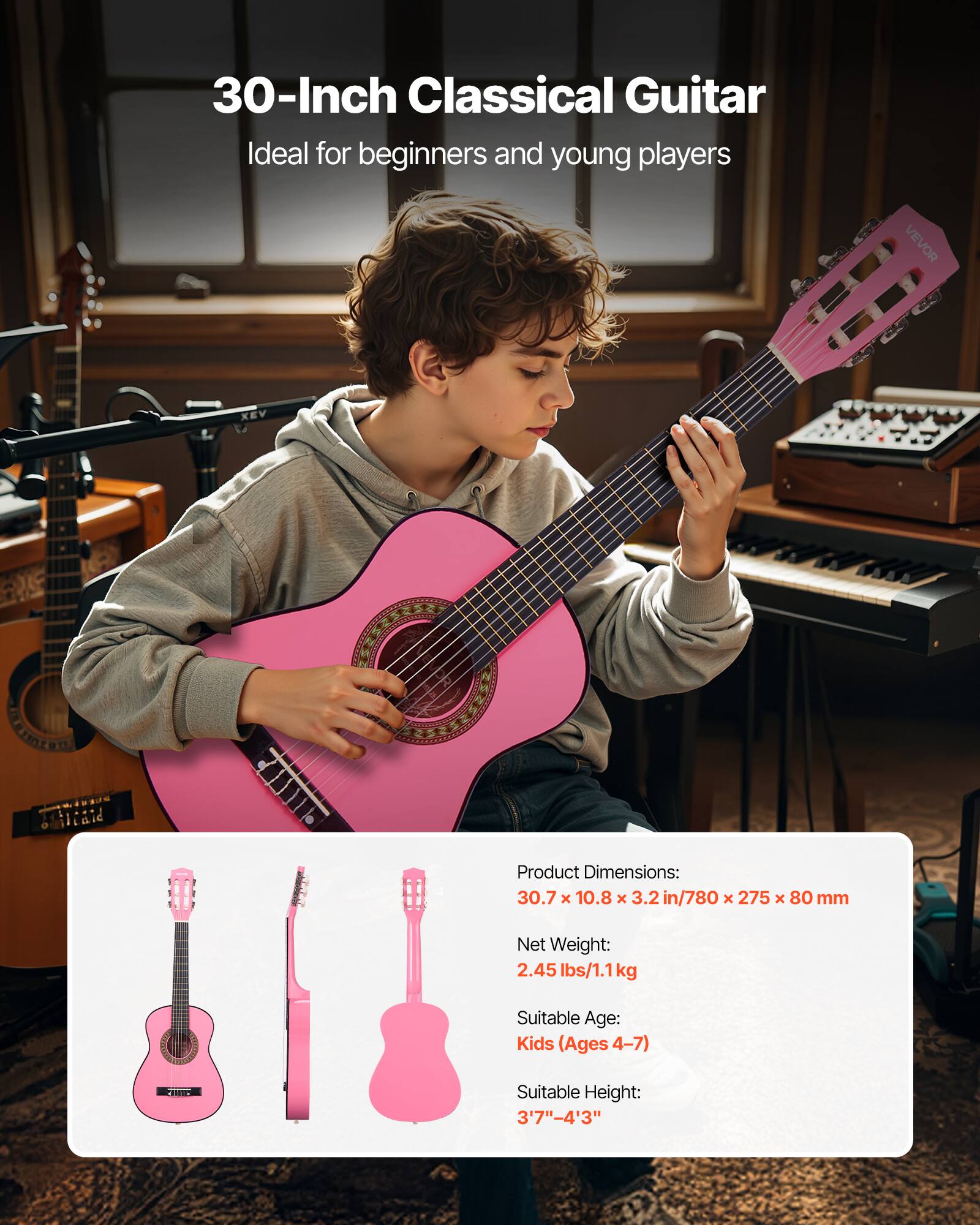 30-Inch Classical Guitar  
Ideal for beginners and young players  

Product Dimensions:  
30.7 x 10.8 x 3.2 in / 780 x 275 x 80 mm  

Net Weight:  
2.45 lbs / 1.1 kg  

Suitable Age:  
Kids (Ages 4-7)  

Suitable Height:  
3'7" - 4'3"