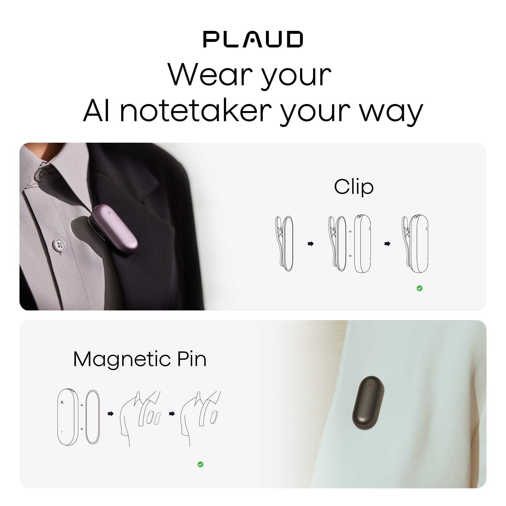 PLAUD
Wear your AI notetaker your way
Clip
Magnetic Pin