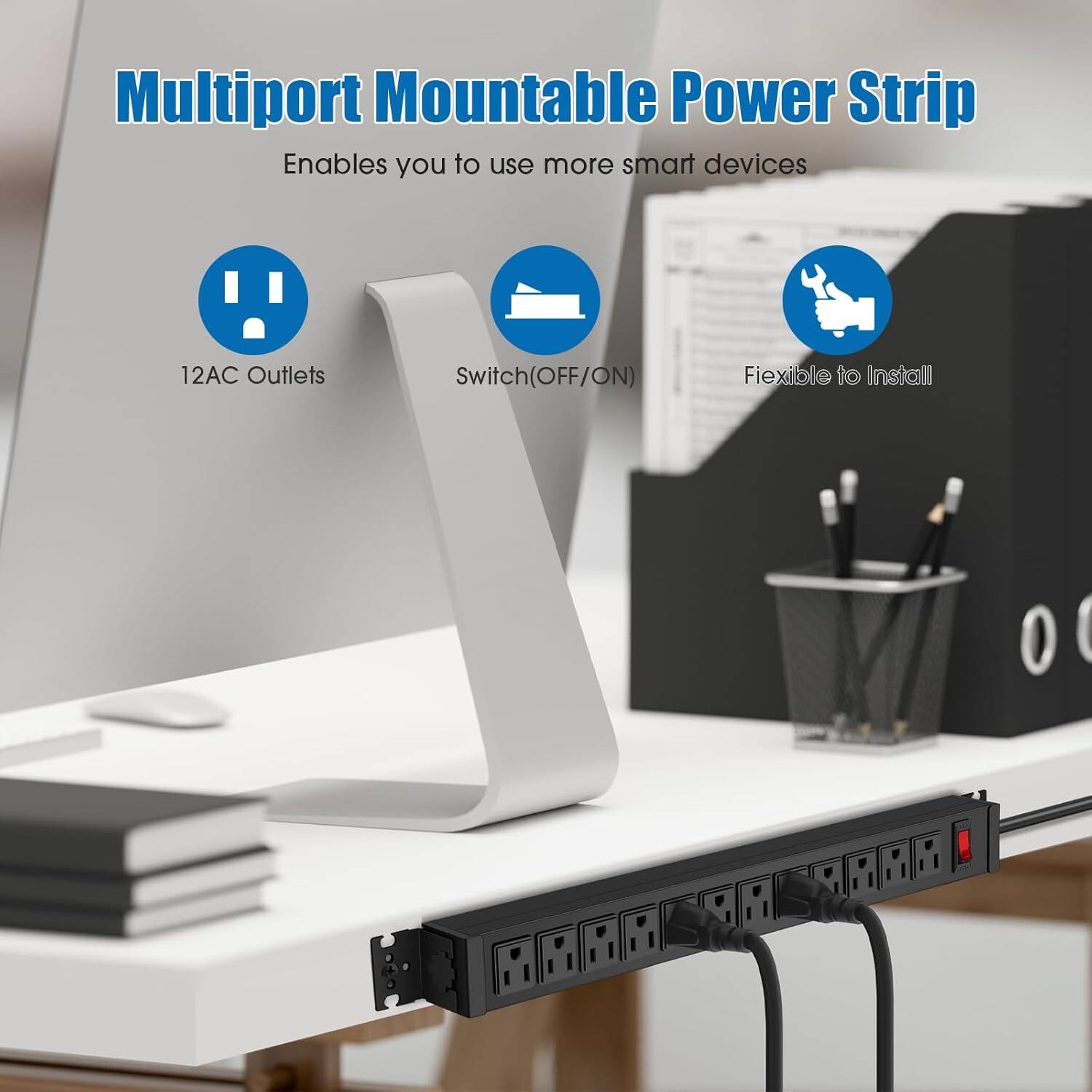 Multiport Mountable Power Strip  
Enables you to use more smart devices  

- 12AC Outlets  
- Switch (OFF/ON)  
- Flexible to Install