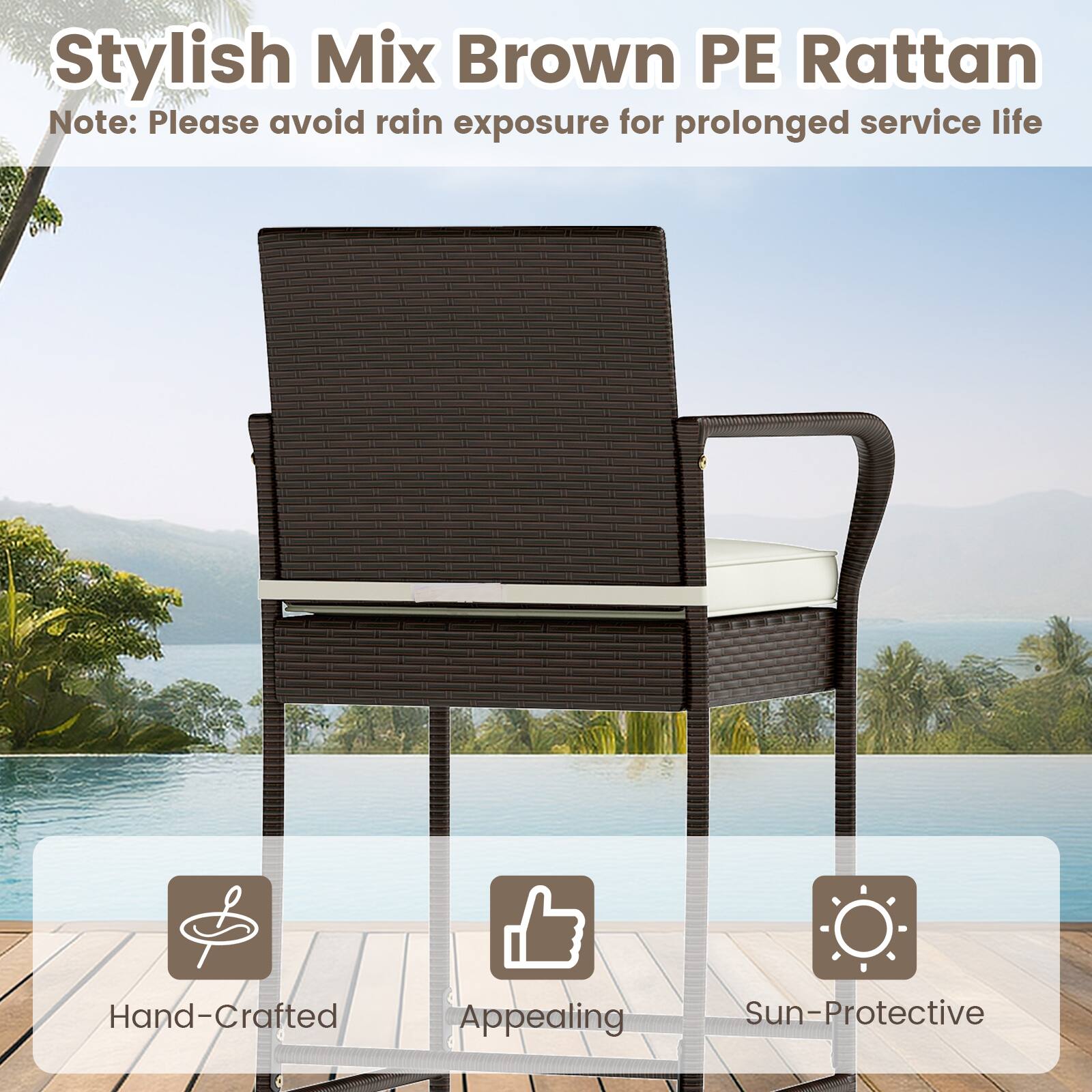 Stylish Mix Brown PE Rattan  
Note: Please avoid rain exposure for prolonged service life  

Hand-Crafted  
Appealing  
Sun-Protective