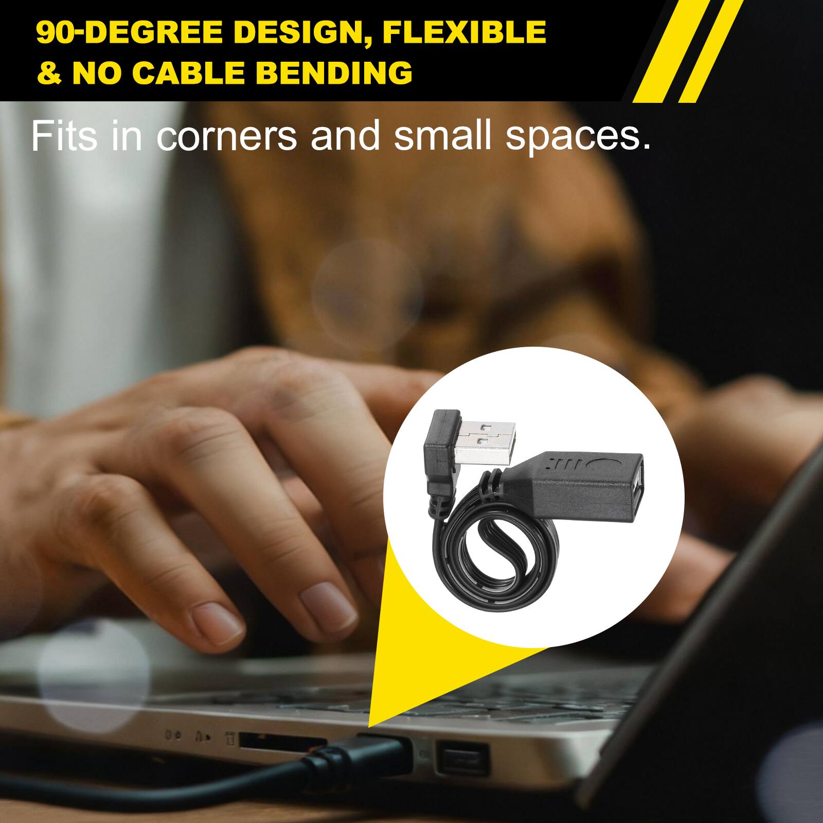 90-DEGREE DESIGN, FLEXIBLE & NO CABLE BENDING  
Fits in corners and small spaces.