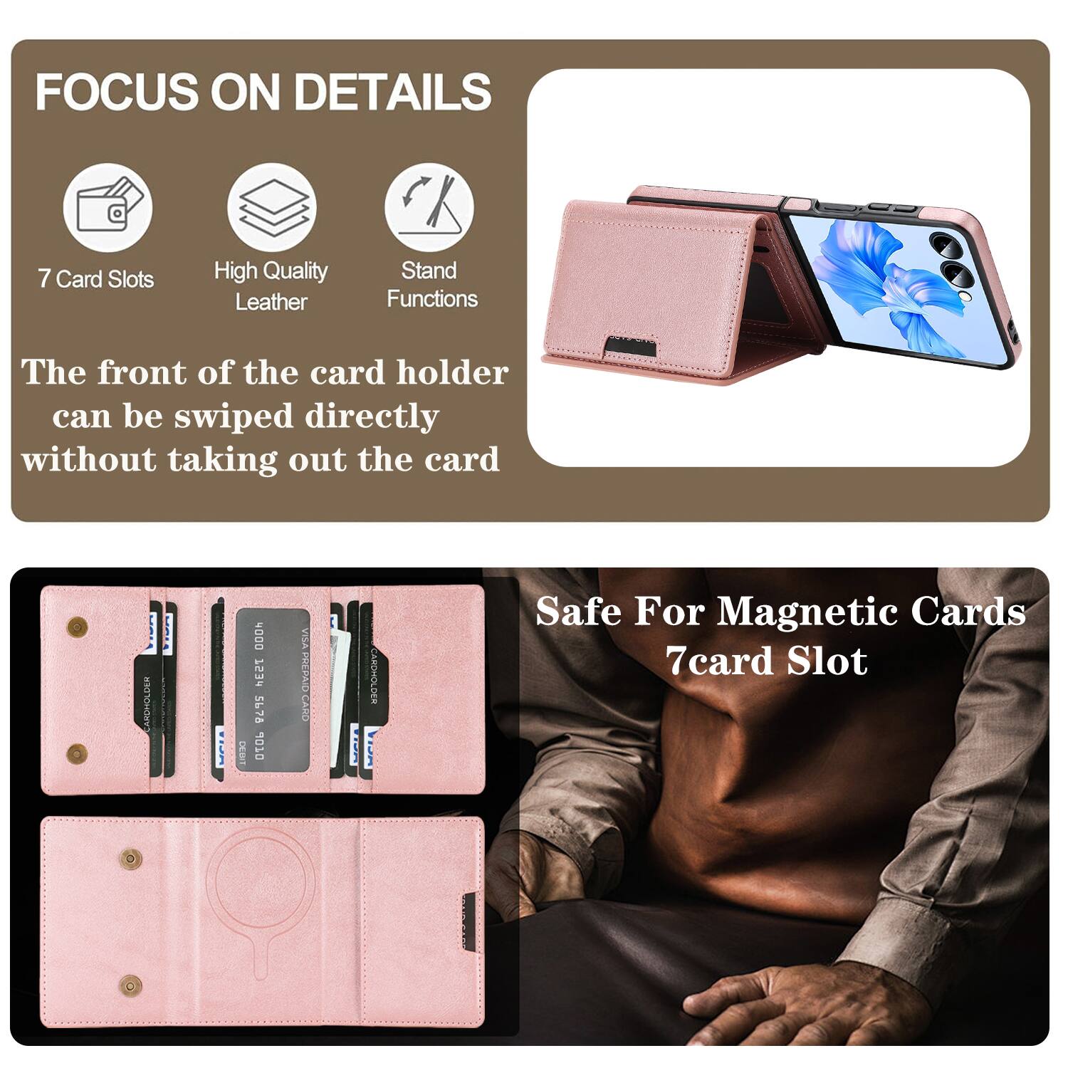 FOCUS ON DETAILS

7 Card Slots
High Quality Leather
Stand Functions

The front of the card holder can be swiped directly without taking out the card

Safe For Magnetic Cards
7card Slot