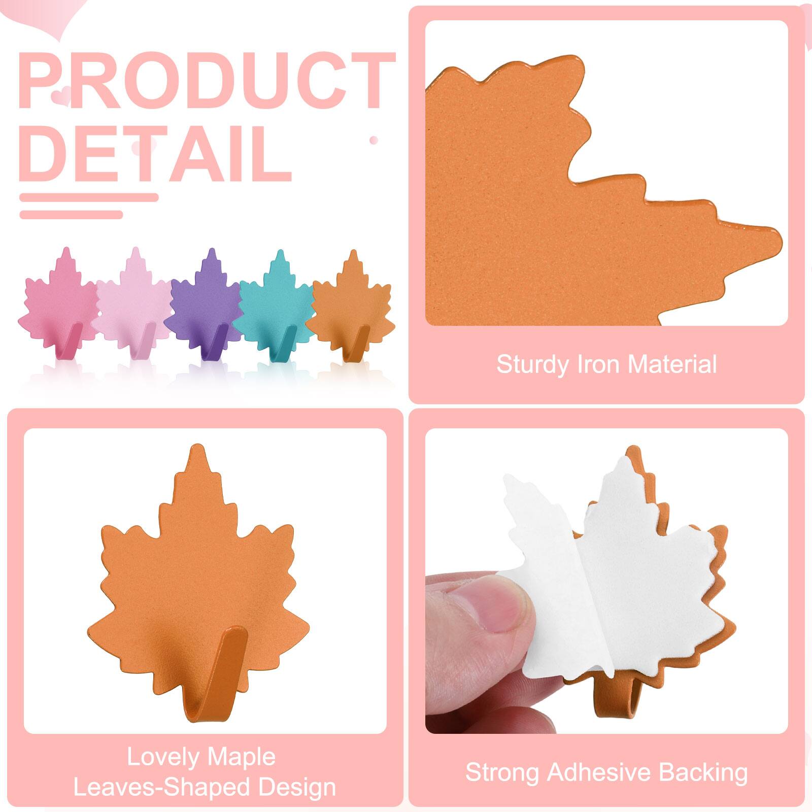 PRODUCT DETAIL

- Sturdy Iron Material
- Lovely Maple Leaves-Shaped Design
- Strong Adhesive Backing