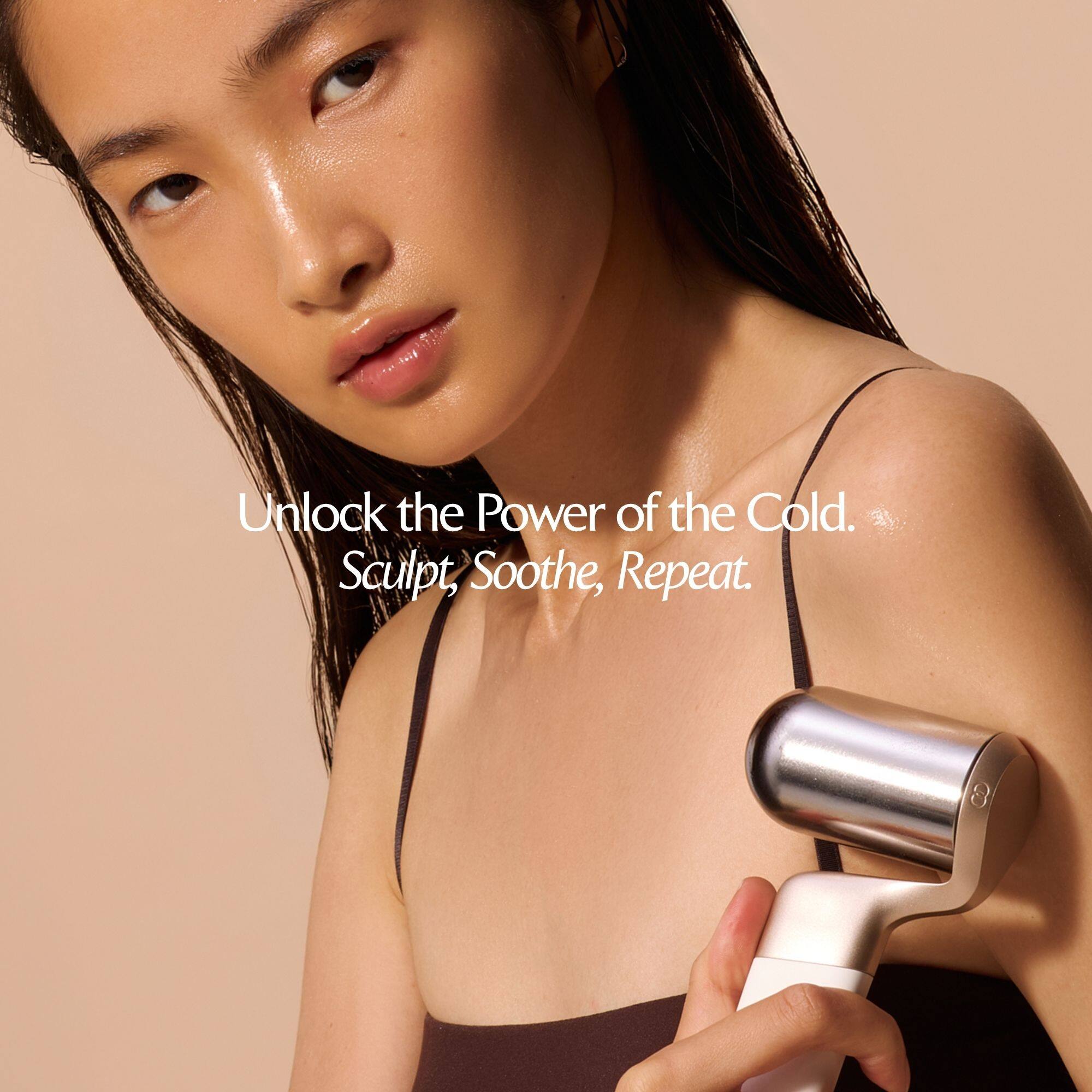 Unlock the Power of the Cold.  
Sculpt, Soothe, Repeat.