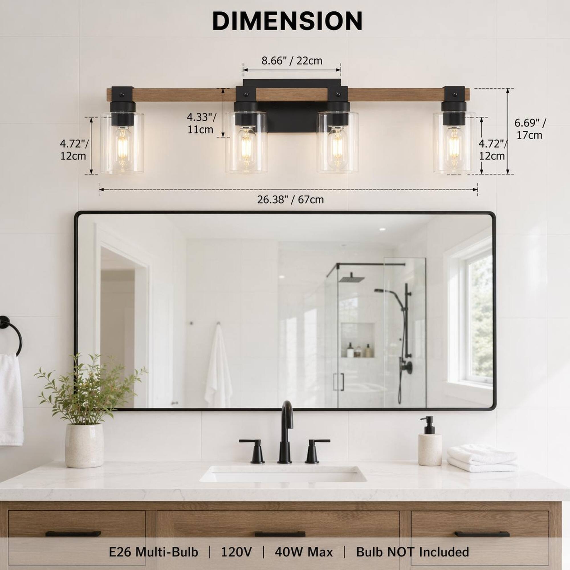 DIMENSION  
8.66"/22cm  
4.72"/12cm  
4.33"/11cm  
6.69"/17cm  
26.38"/67cm  

E26 Multi-Bulb | 120V | 40W Max  
Bulb NOT Included